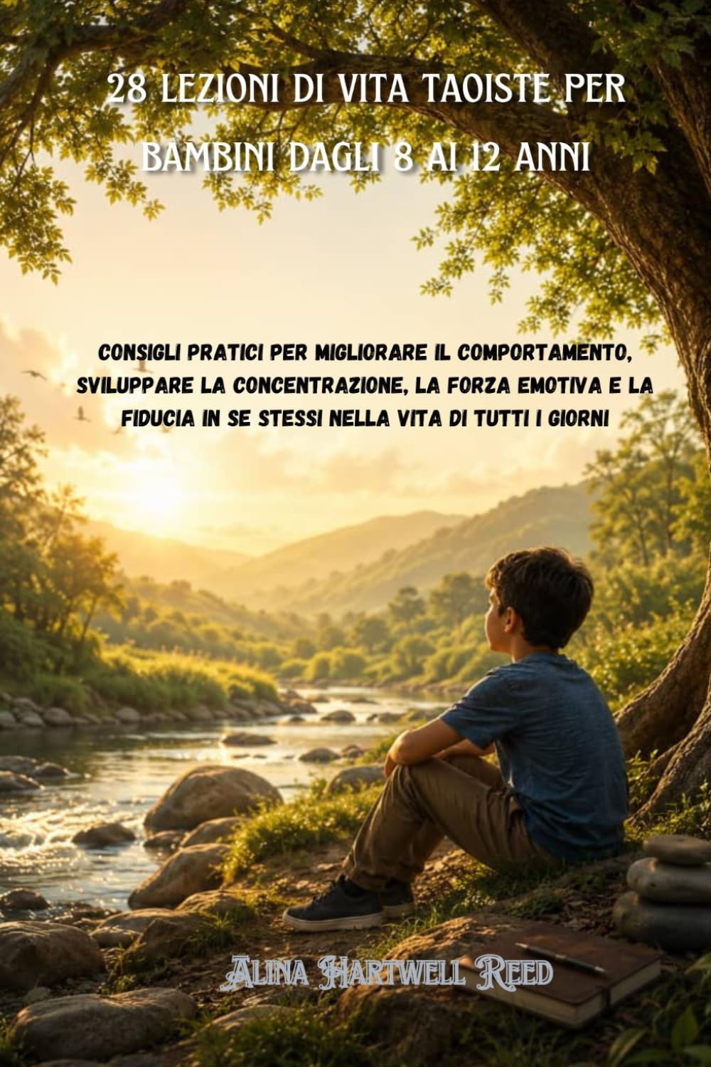 28 lezioni di vita taoiste per bambini dagli 8 ai 12 anni: Consigli pratici per migliorare il comportamento, sviluppare la concentrazione, la forza emotiva e la fiducia in se stessi nella vita