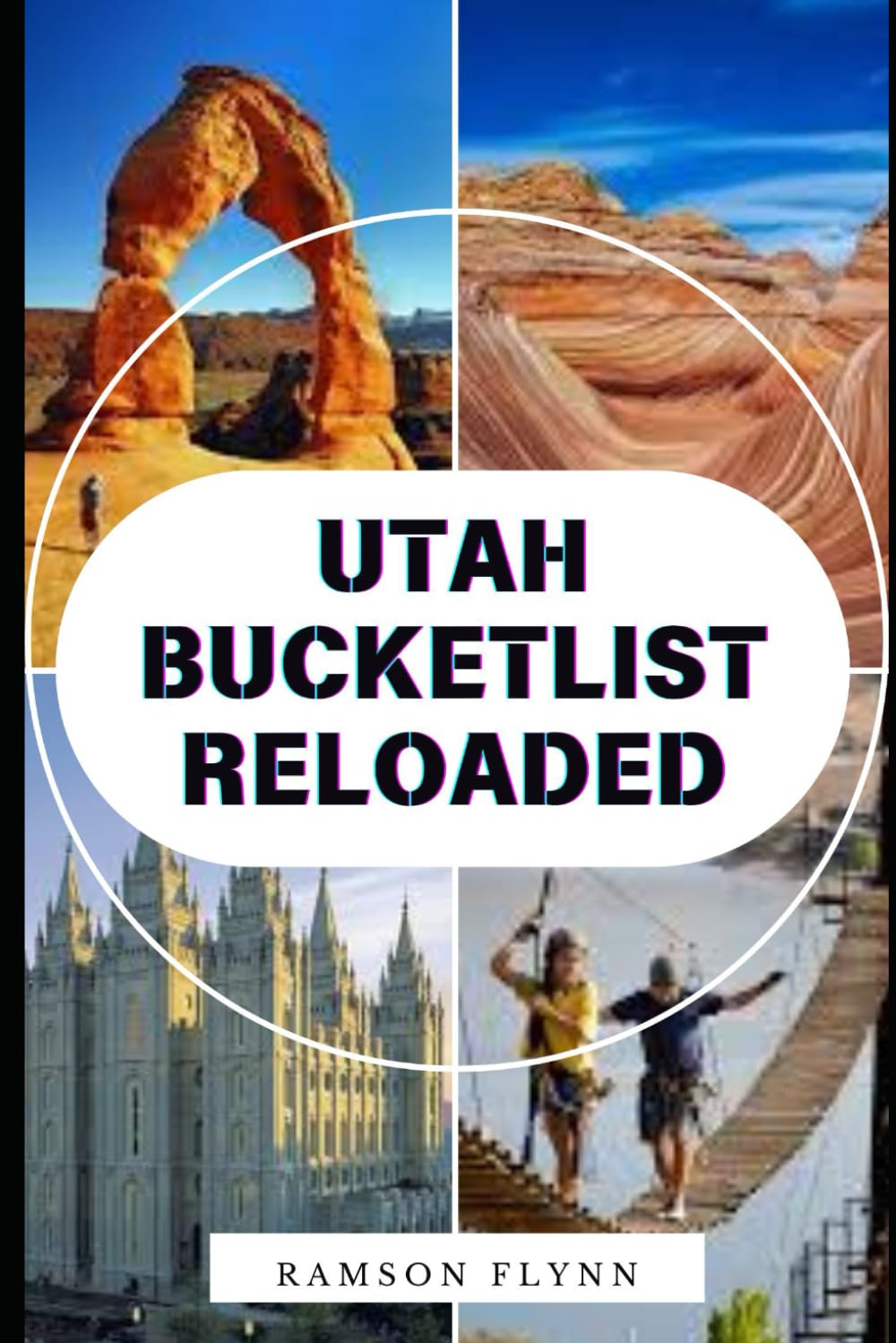 UTAH BUCKET LIST RELOADED: Experience the Thrill of Utah: Outdoor Adventures, Scenic Drives, and Local Secrets