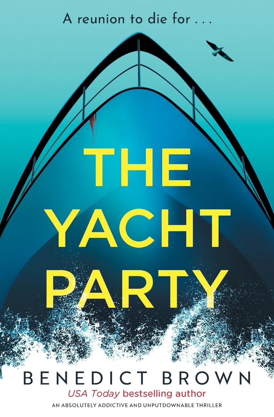 The Yacht Party: An Absolutely Addictive and Unputdownable Thriller