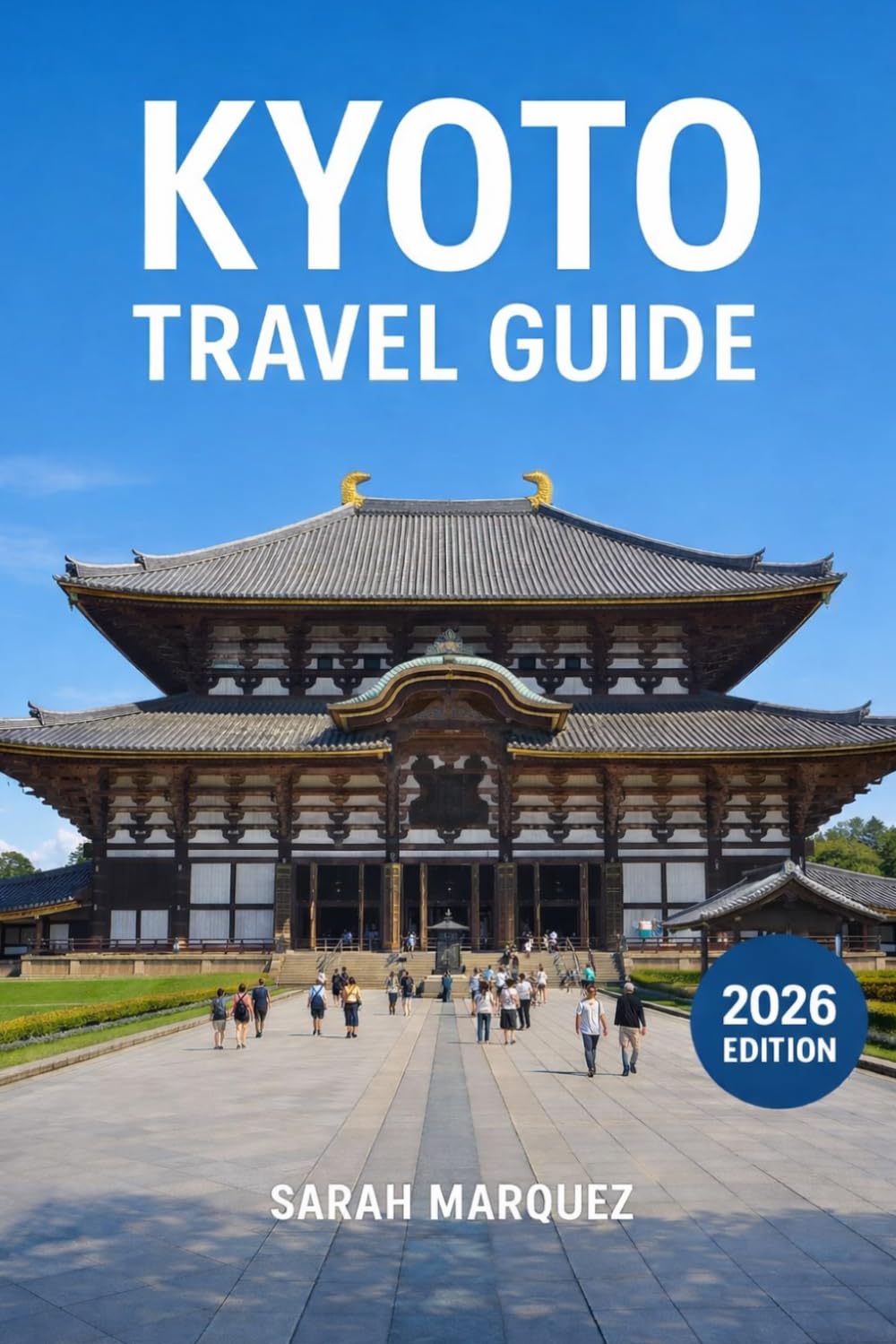 Kyoto Travel Guide 2026: Insider Tips on Must-See Attractions, Local Experiences, Places to Stay, & How to Save