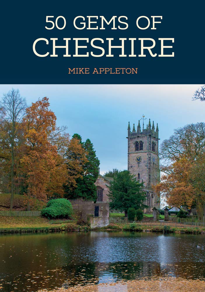 50 Gems of Cheshire: The History & Heritage of the Most Iconic Places