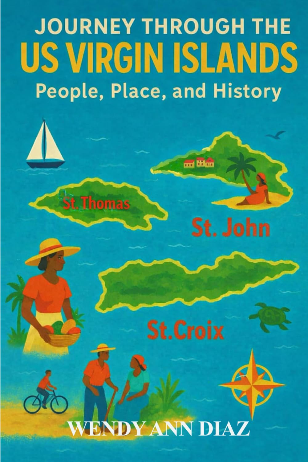 JOURNEY THROUGH THE U.S VIRGIN ISLANDS; PEOPLE, PLACE, AND HISTORY