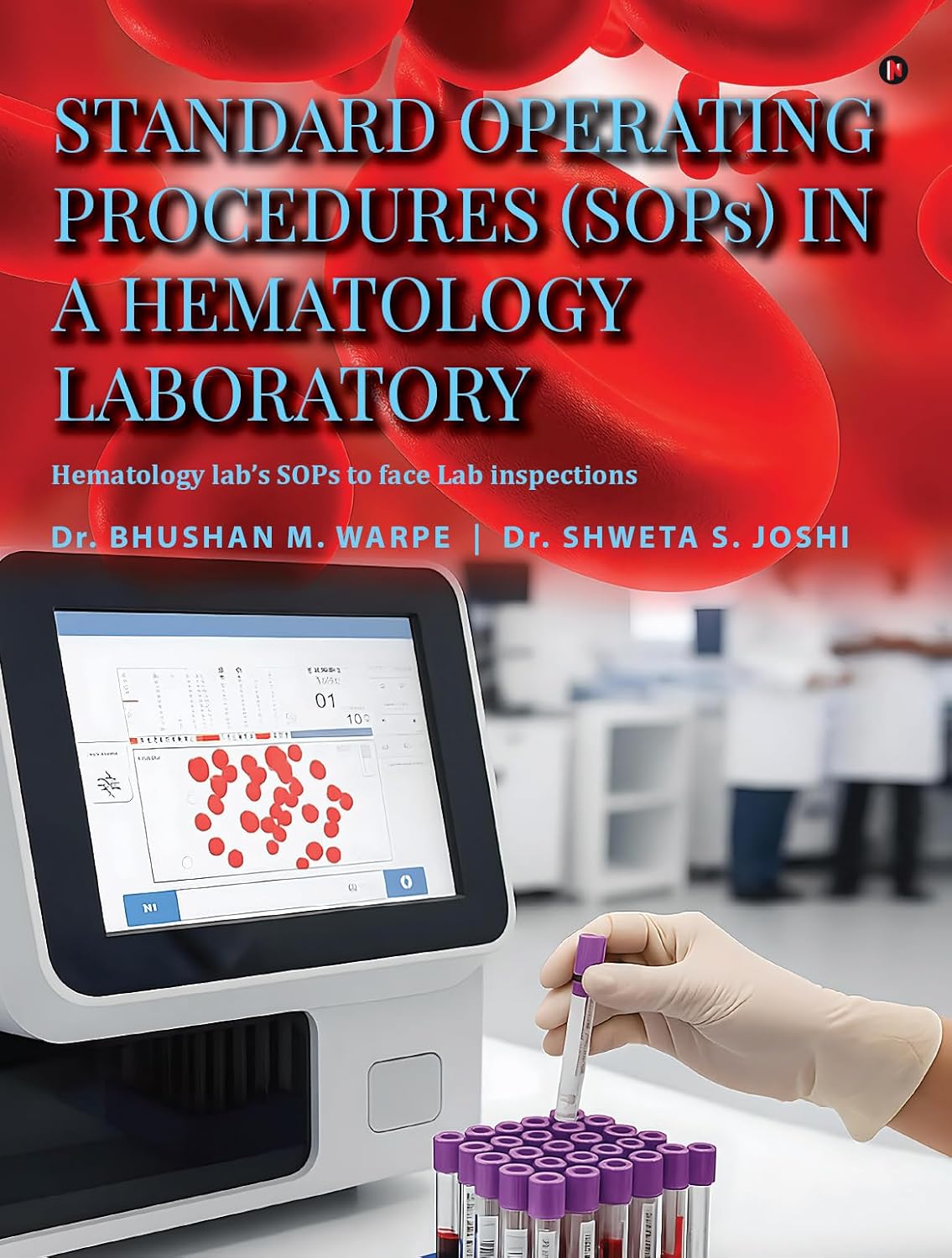 Standard Operating Procedures (Sops) in a Hematology Laboratory: Hematology Lab’s Sops to Face Lab Inspections      Kindle Edition