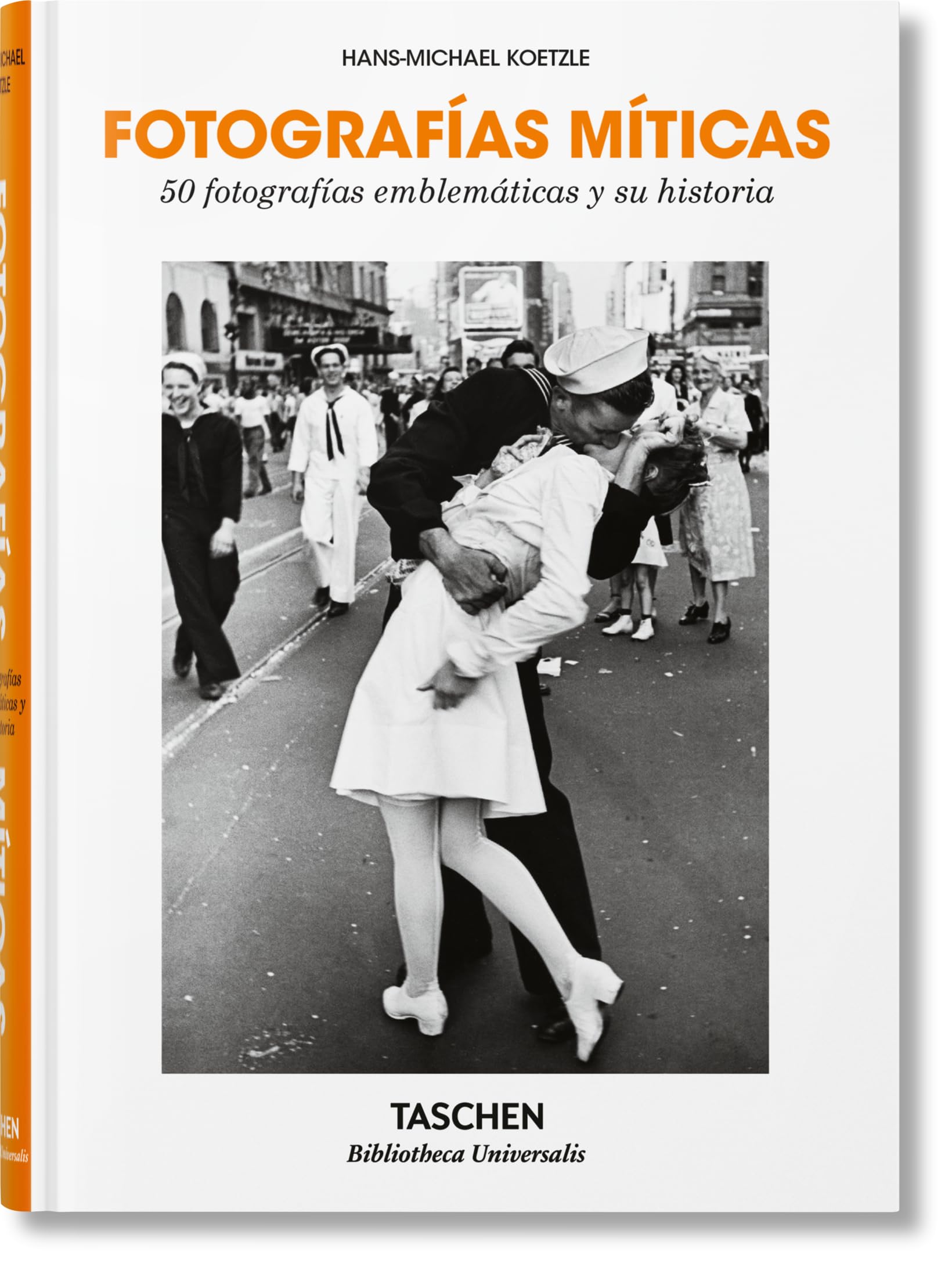 Fotografías míticas: 50 fotografías emblemáticas y su historia (Bibliotheca Universalis)