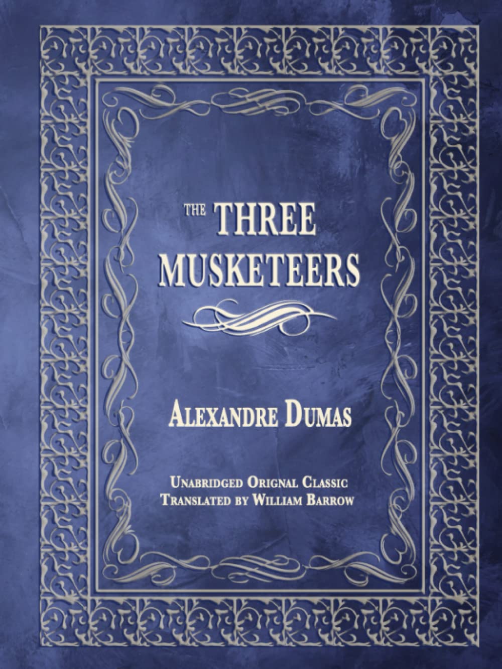 THE THREE MUSKETEERS: UNABRIDGED ORIGINAL CLASSIC