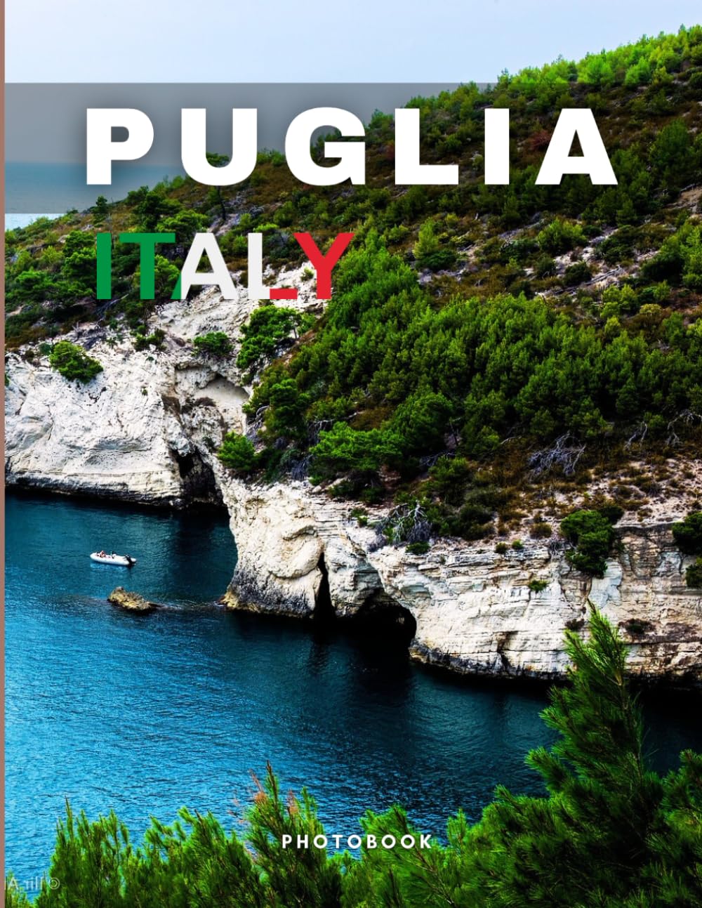 Puglia Photobook: Coffee table book, The Italian region, A collection of stunning images that take you to popular cities, iconic places, and breathtaking landscapes..