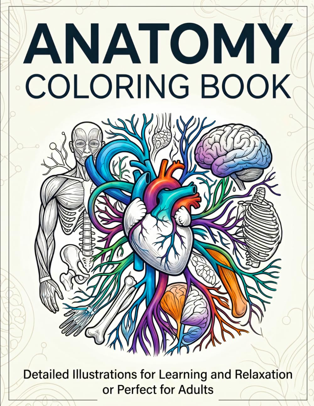 Anatomy Coloring Book: A Relaxing and Educational Journey Through the Human Body | Detailed Anatomy for Adults, Students & Beginners