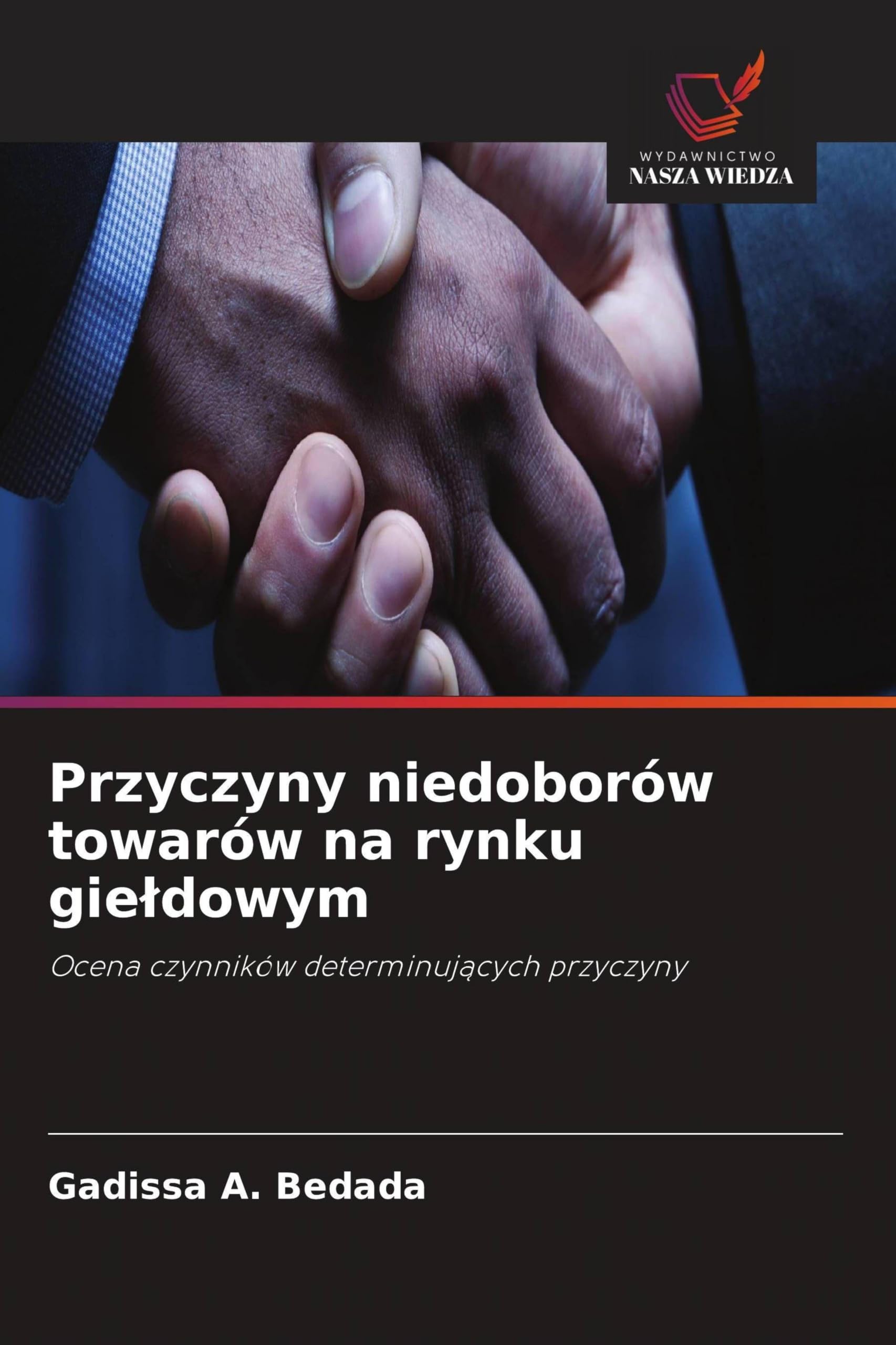 Przyczyny niedoborów towarów na rynku gie¿dowym: Ocena czynników determinuj¿cych przyczyny