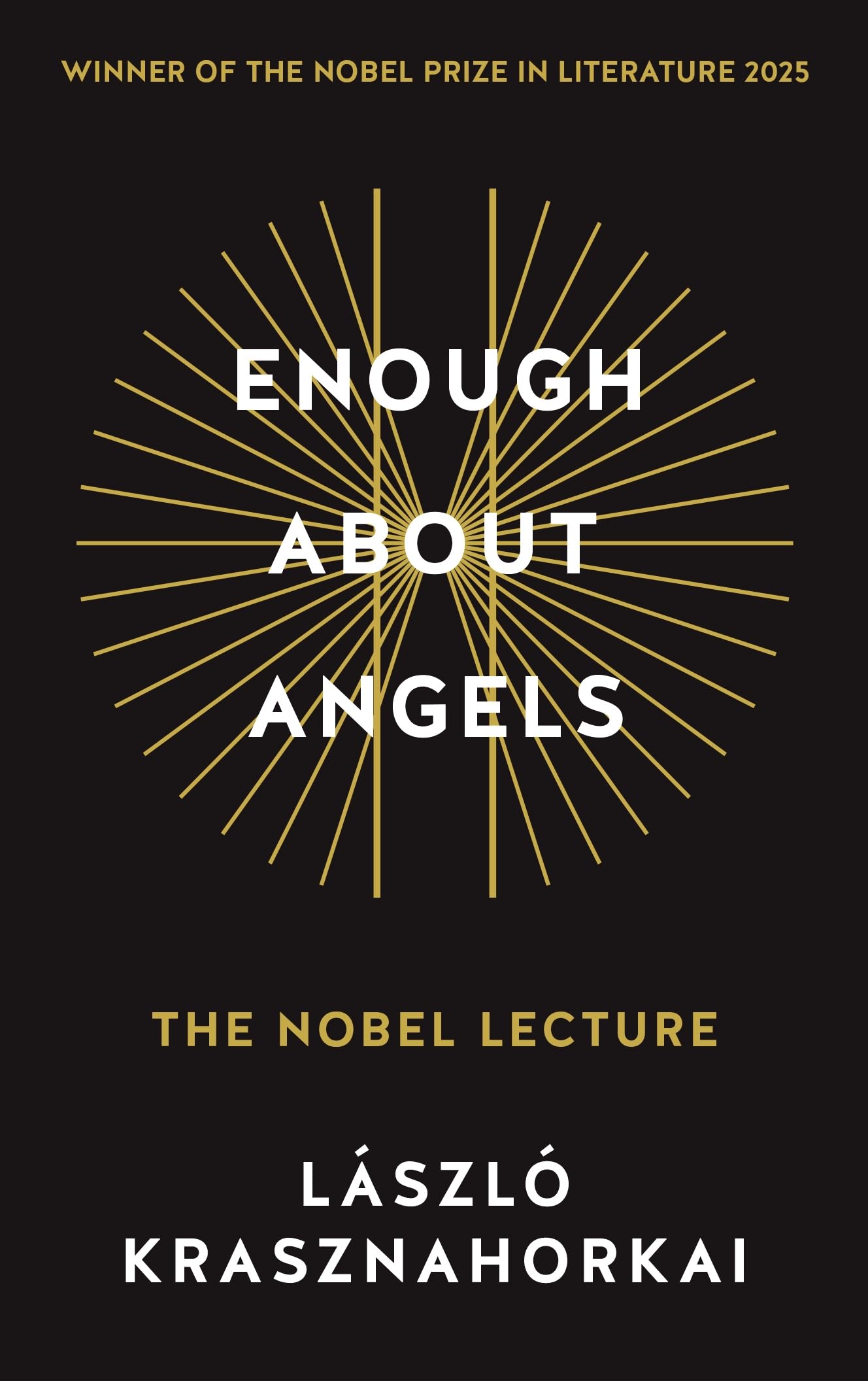 Enough About Angels The Nobel Lecture by László Krasznahorkai (Paperback Book)