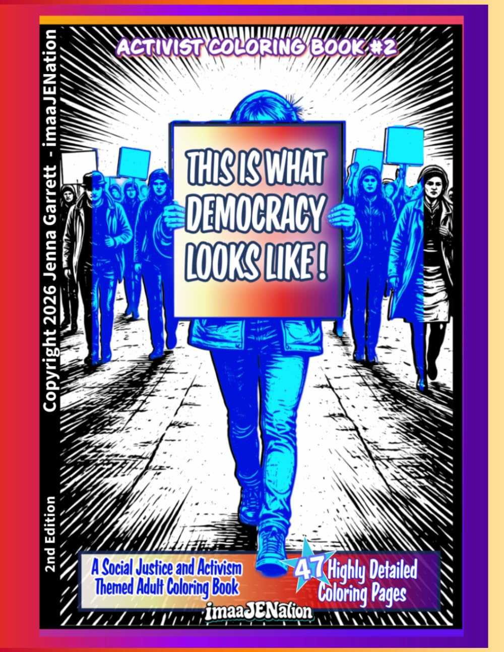 This Is What Democracy Looks Like: Activist Coloring Book #2: A Social Justice & Protest-Themed Adult Coloring Book Featuring 47 Highly Detailed Pages