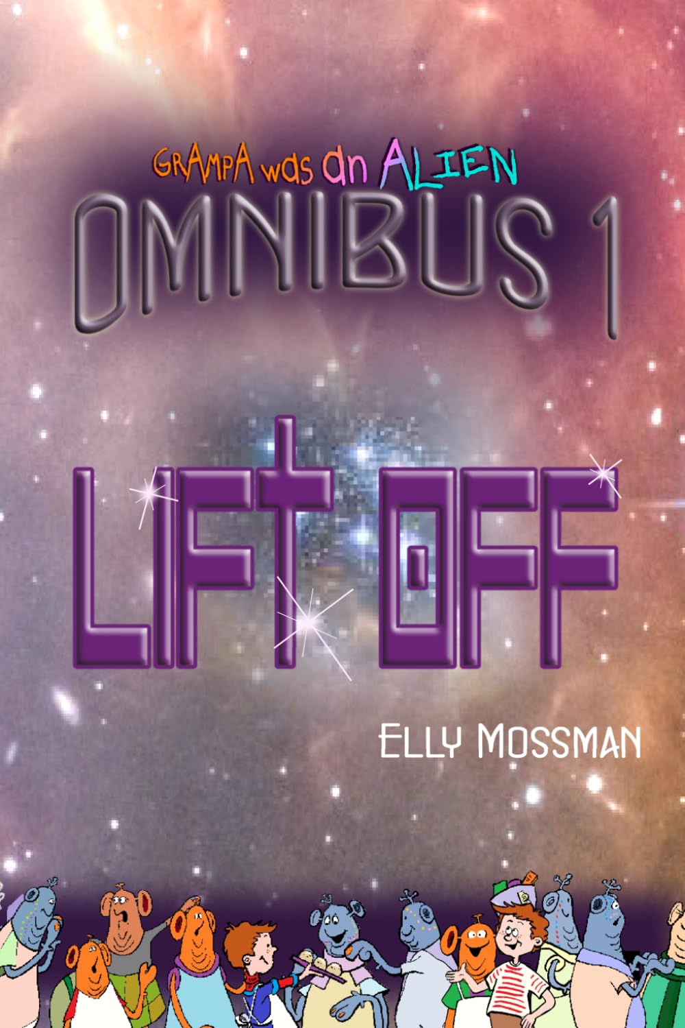 Lift Off: Omnibus 1 - Grampa Was an Alien