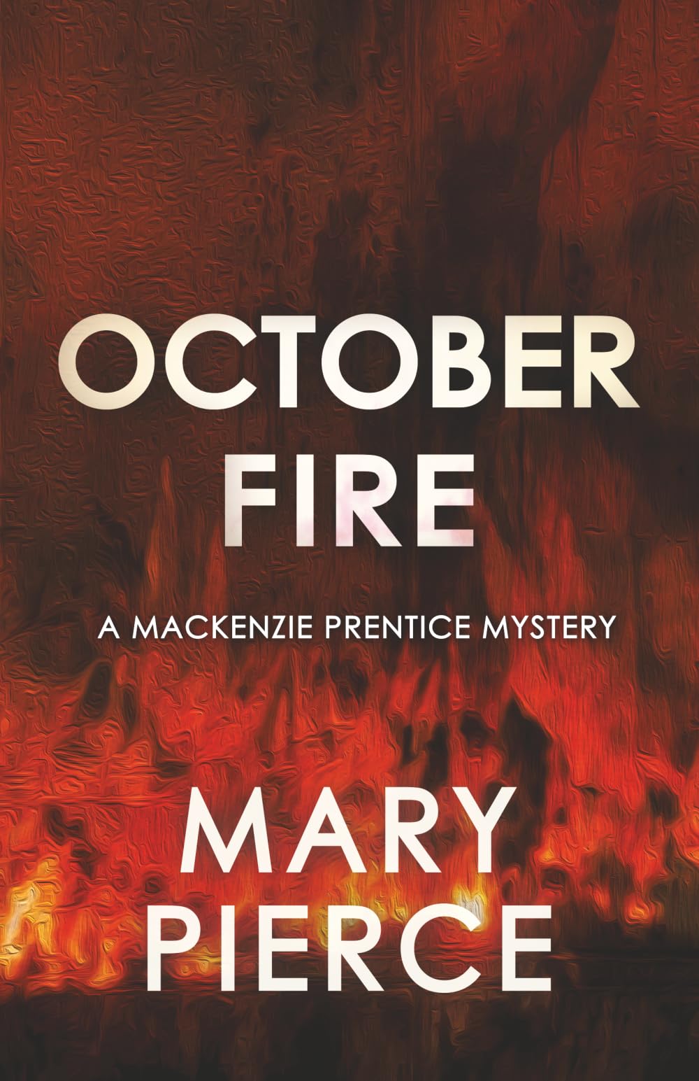 October Fire: 1 (Mackenzie Prentice Mysteries)