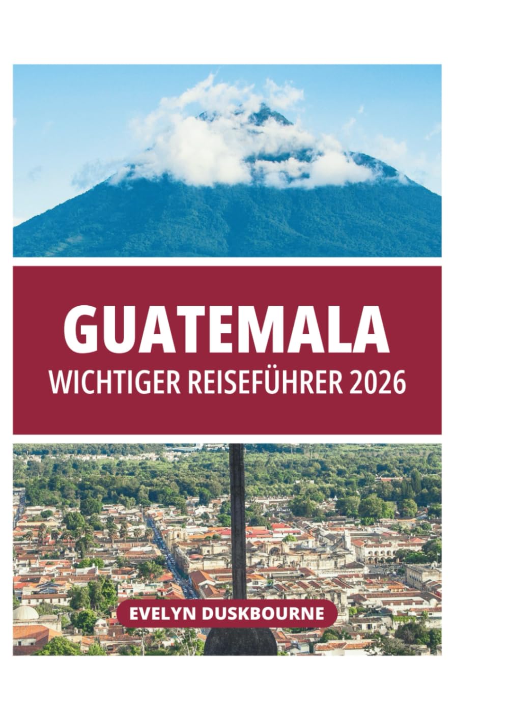 GUATEMALA WICHTIGER REISEFÜHRER 2026
