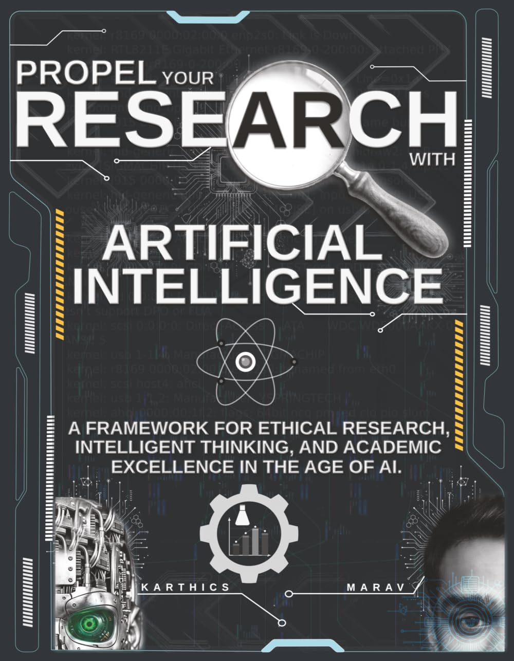 PROPEL YOUR RESEARCH WITH ARTIFICIAL INTELLIGENCE: A Framework for Ethical Research, Intelligent Thinking, and Academic Excellence in the Age of AI.