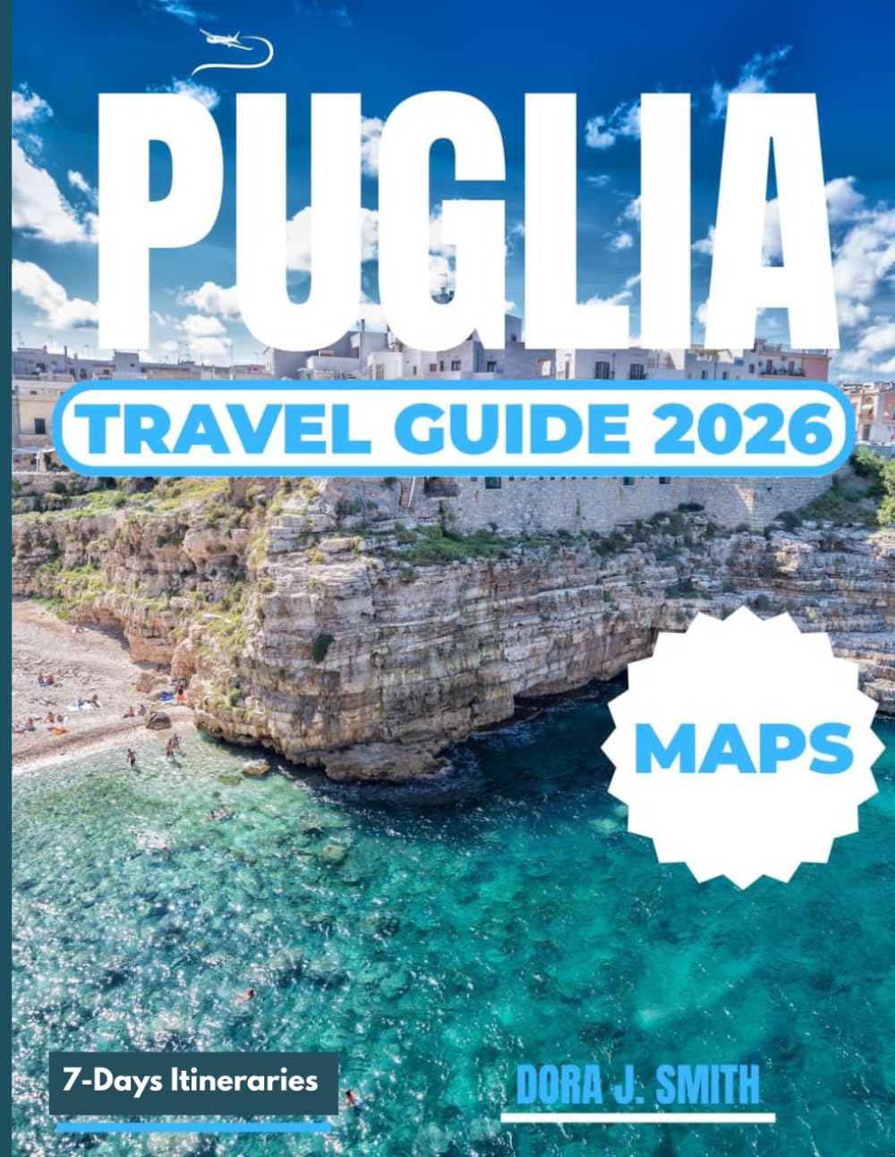 PUGLIA TRAVEL GUIDE 2026 (FULL-COLOR): Discover the Charm, Culture, and Coastal Beauty of Southern Italy