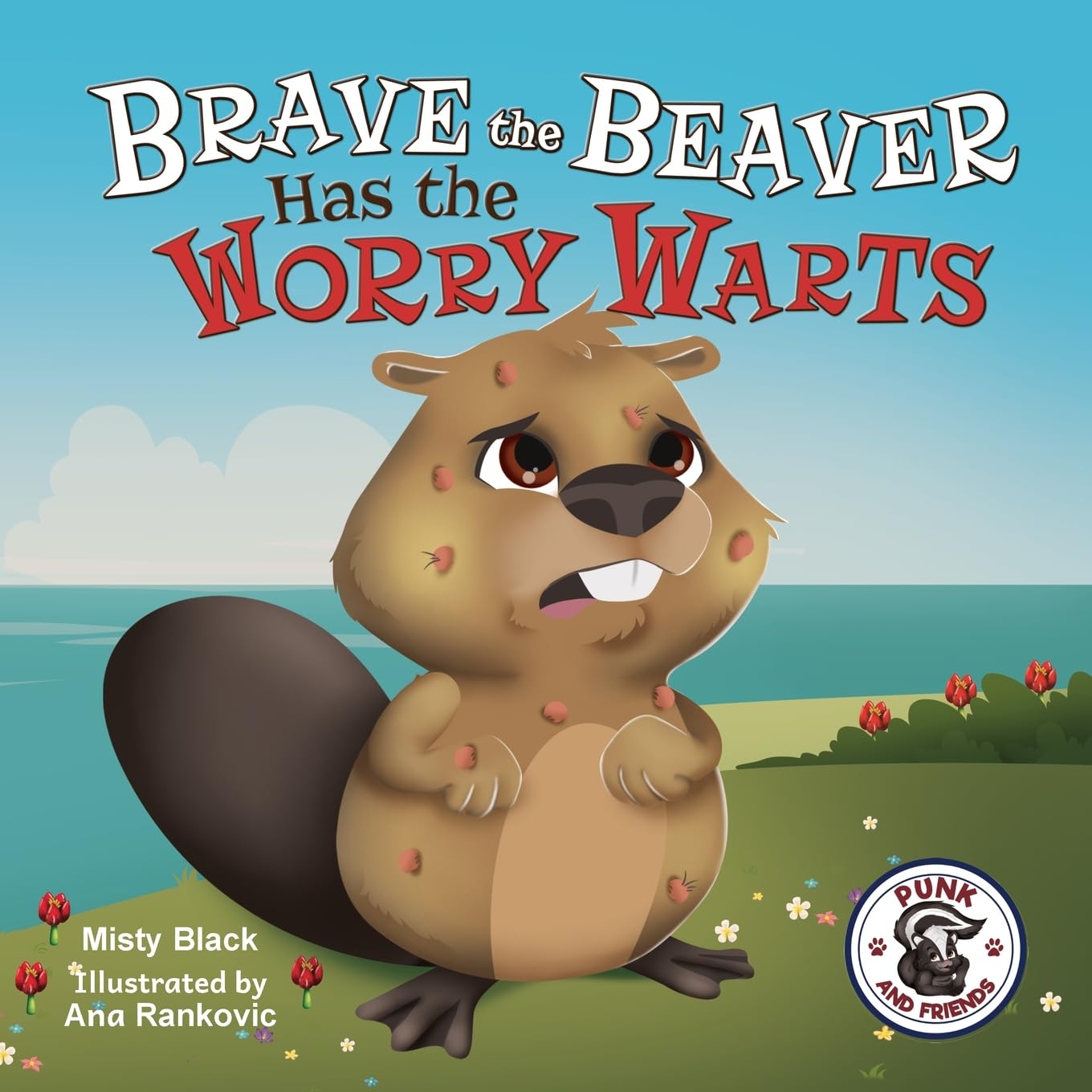 Brave the Beaver Has the Worry Warts (Punk and Friends Learn Social Skills)