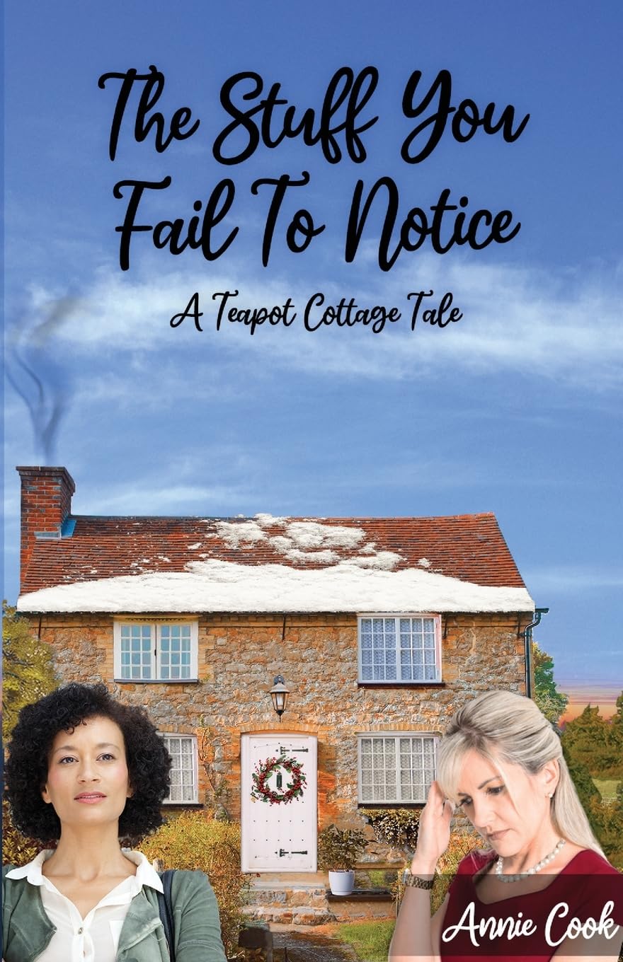 The Stuff You Fail To Notice: 5 (A Teapot Cottage Tale)
