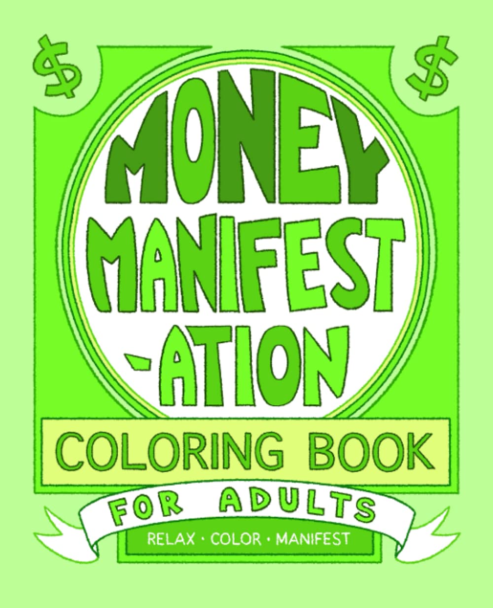 Money Manifestation Coloring Book for Adults: A fun way to be in the moment, focus on your financial goals, and practice daily manifestation