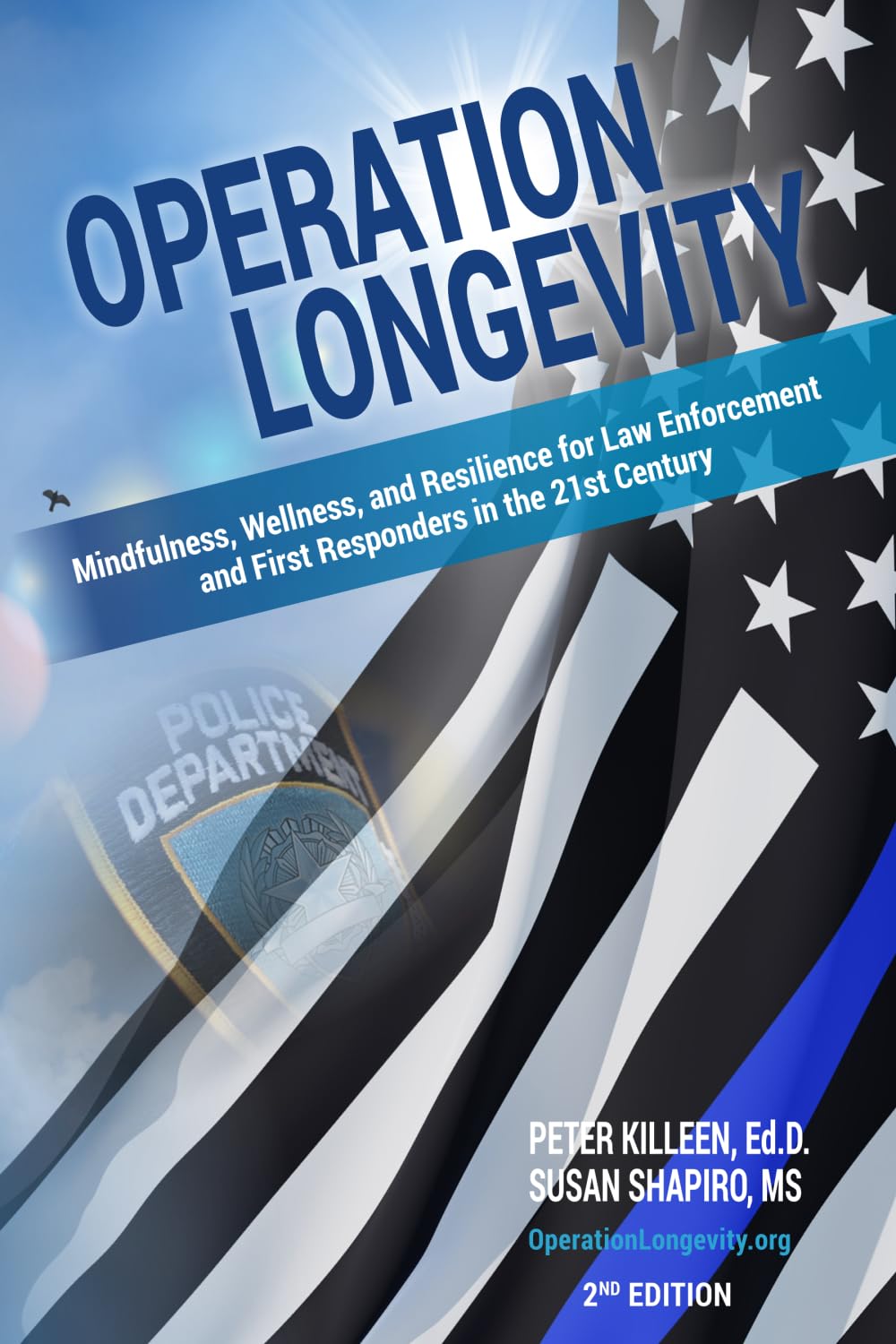 Operation Longevity: Mindfulness, Wellness and Resilience for the Law Enforcement Professional and First Responder in the 21st Century