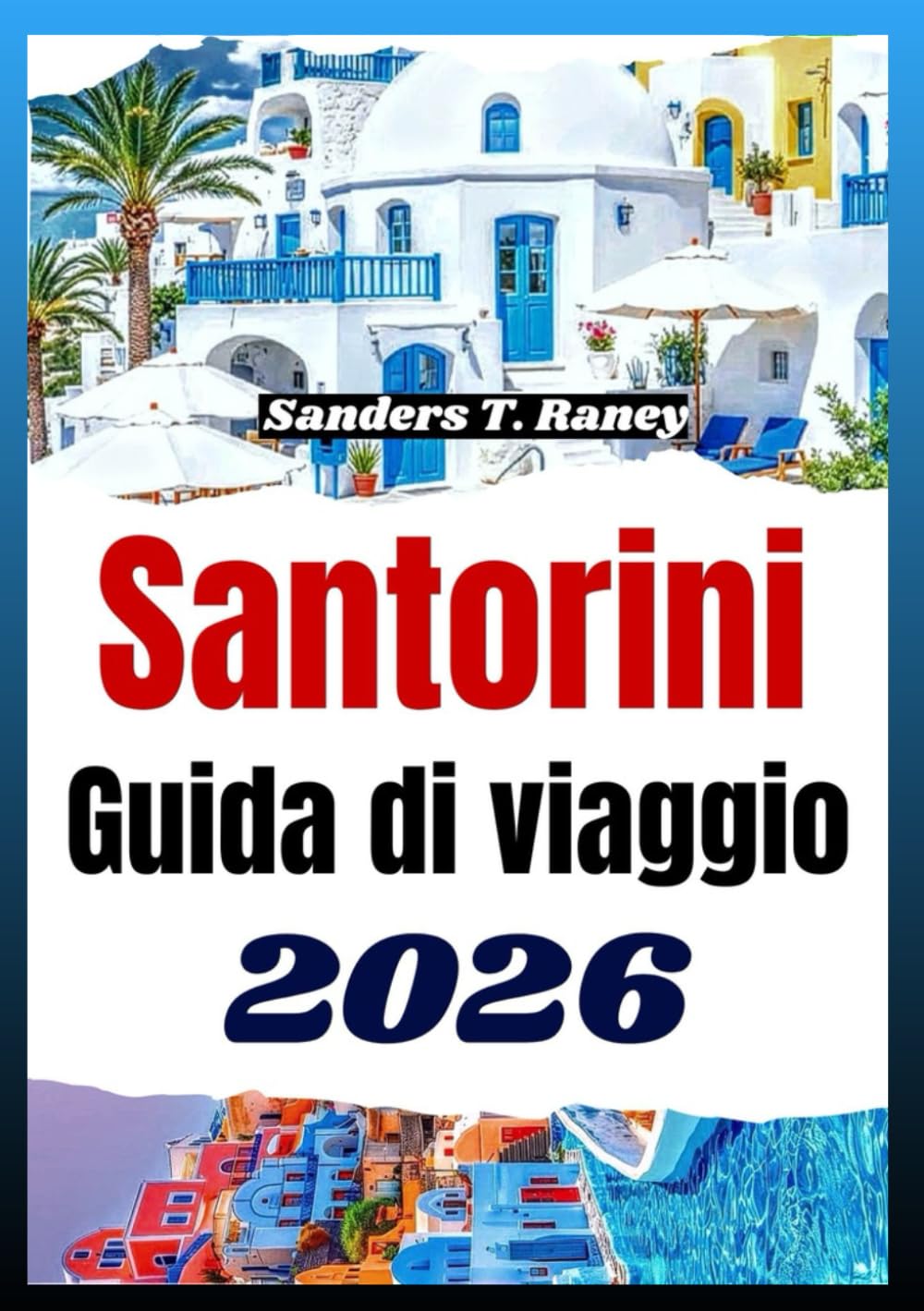 SANTORINI GUIDA DI VIAGGIO 2026: Itinerario pratico per chi viaggia per pianificare Santorini, costi, spiagge, cultura e panorami