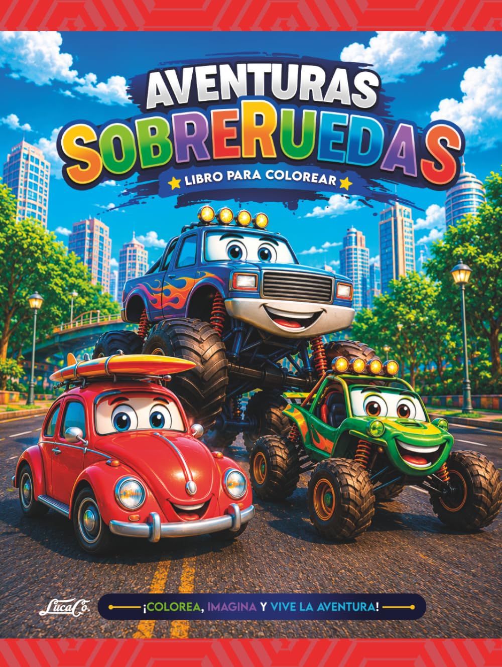 Aventuras Sobre Ruedas para Colorear: Divertidos vehículos en emocionantes aventuras sobre ruedas para niños y niñas