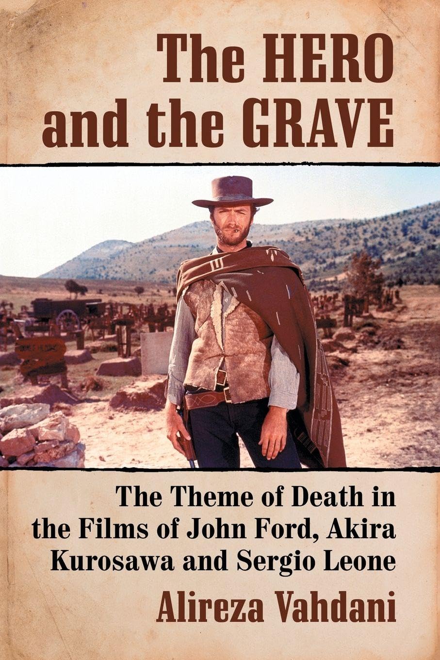 The Hero and the Grave: The Theme of Death in the Films of John Ford, Akira Kurosawa and Sergio Leone