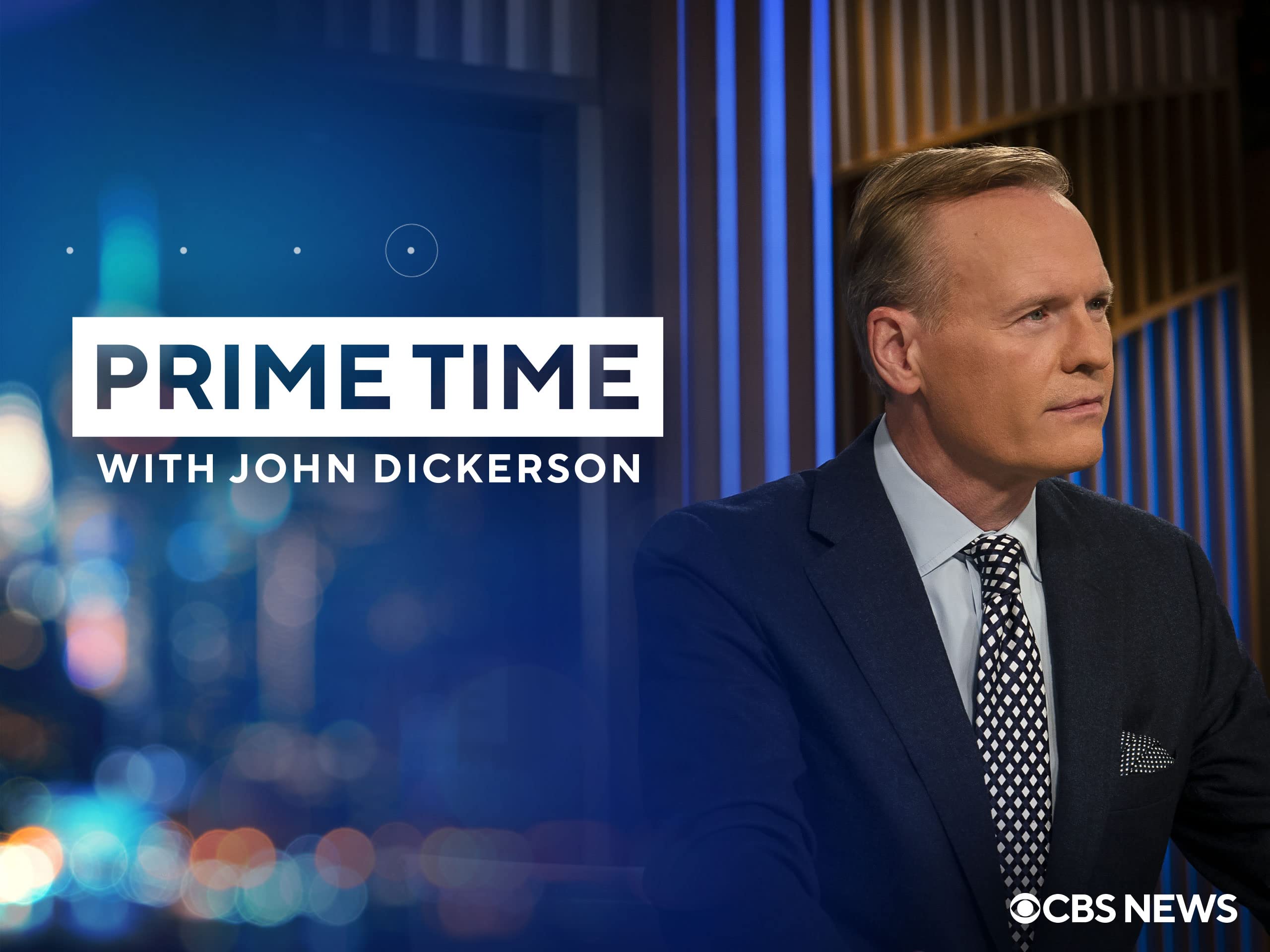 Watch Prime Time with John Dickerson Prime Video