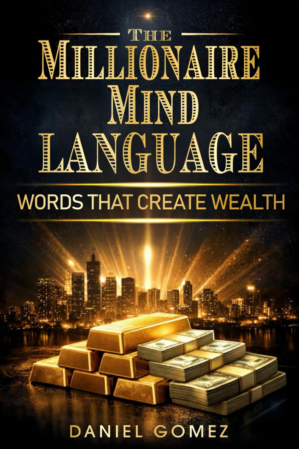 The Millionaire Mind Language: Words that Create Wealth