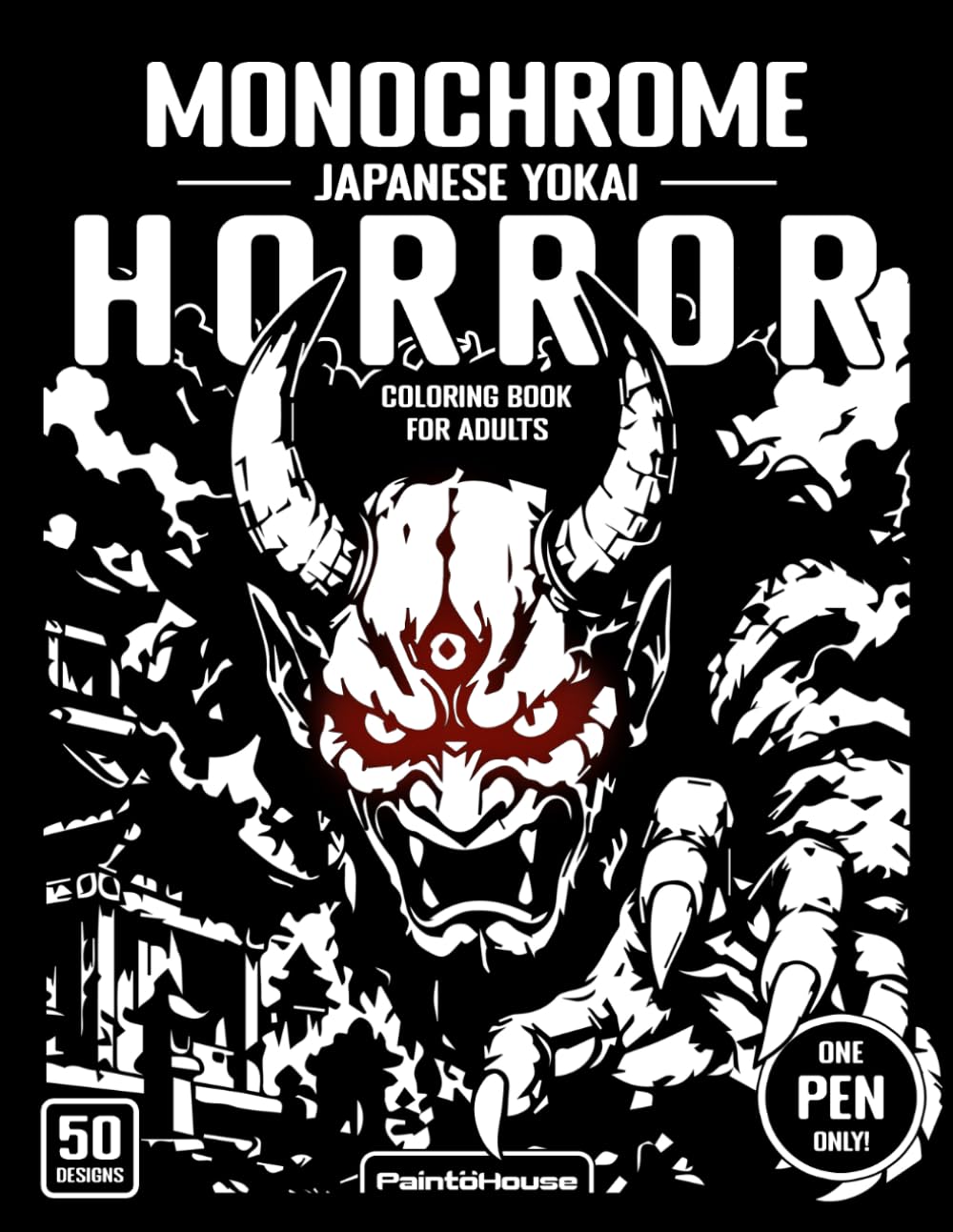 Monochrome Japanese Yokai Horror Coloring Book for Adults: 50 Creepy Yokai, Ghosts, Demons & Nightmare Creatures for One-Pen Coloring and Stress Relief (Monochrome Horror Coloring Book for Adults)