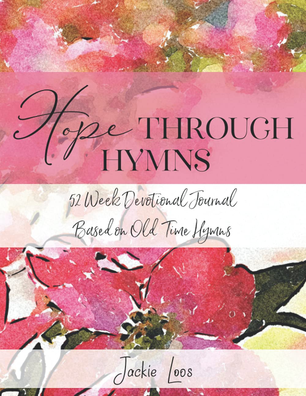 Hope Through Hymns: 52 Week Devotional Journal Based on Old Time Hymns