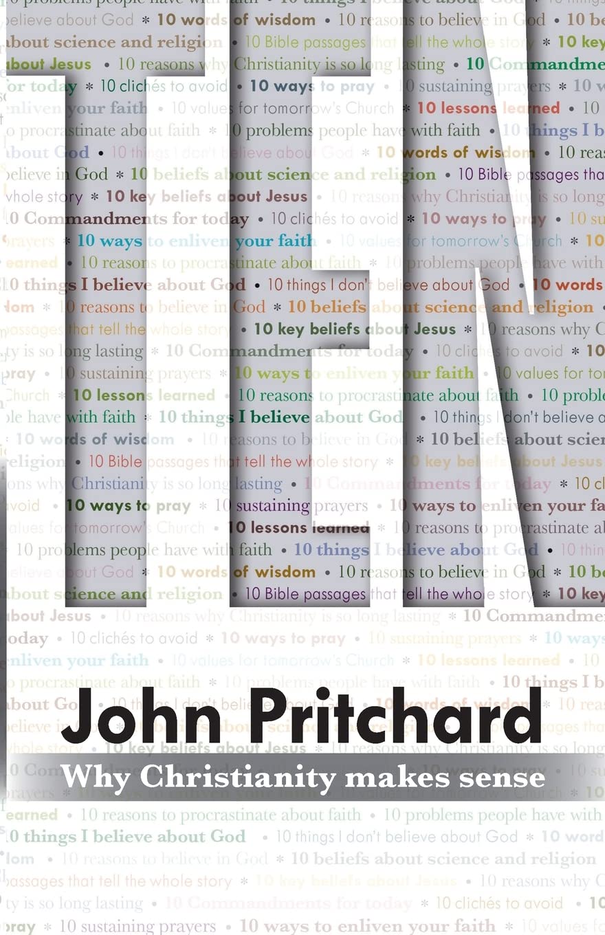 Ten Why Christianity Makes Sense by John Pritchard (Paperback Book)