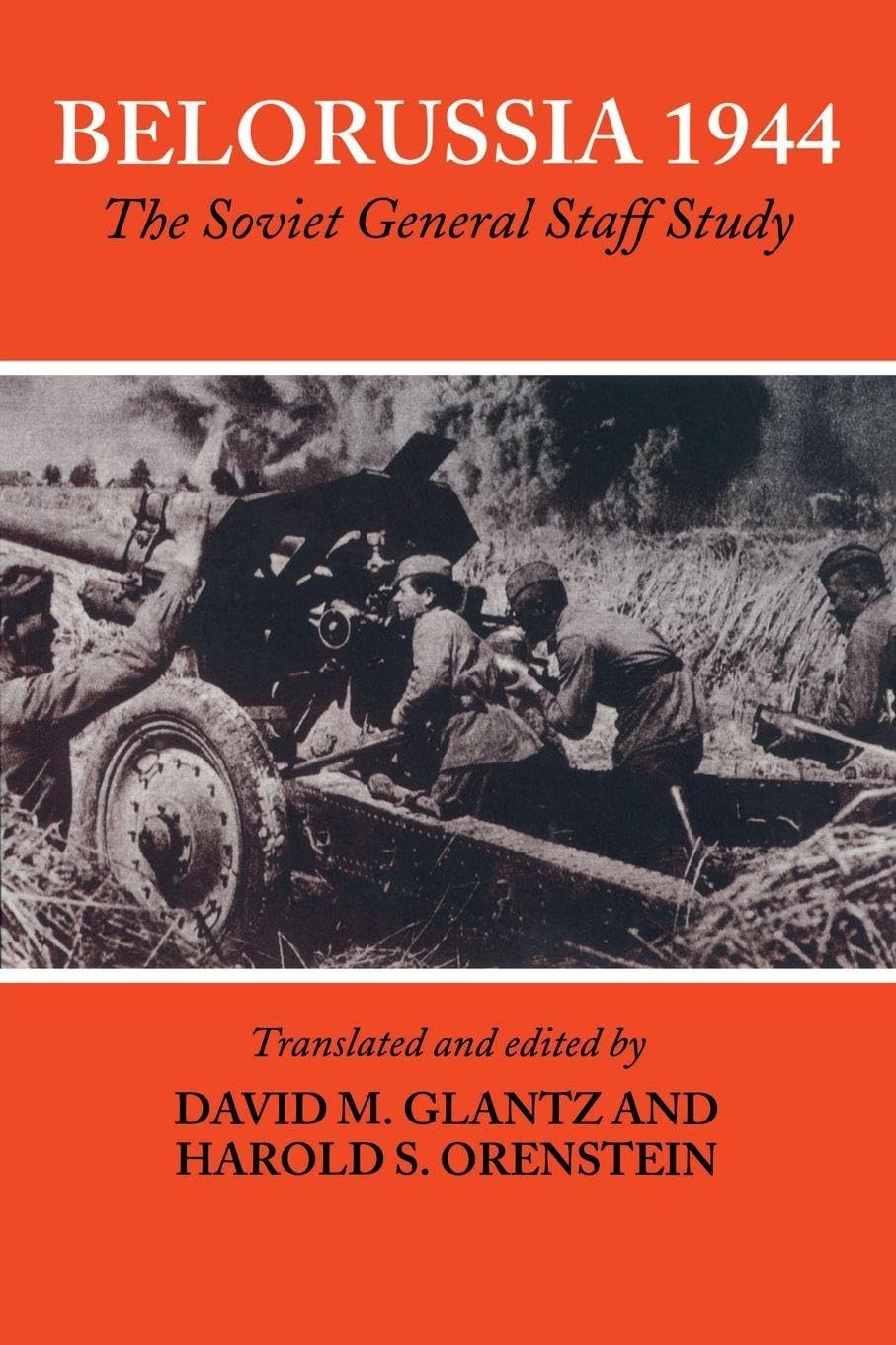 Belorussia 1944: The Soviet General Staff Study (Soviet (Russian) Study of War)