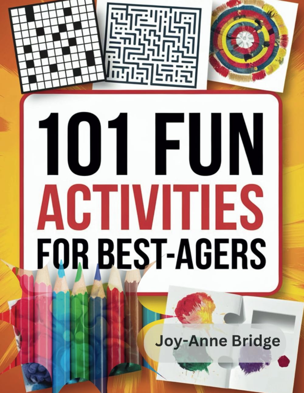 101 Fun Activities for Best-Agers | Crosswords Mandalas Mazes Maths Crossword Puzzles Sudoku | Solution included: Engaging Puzzles, Mind Games, and Creative Activities to Keep Seniors Active and Sharp