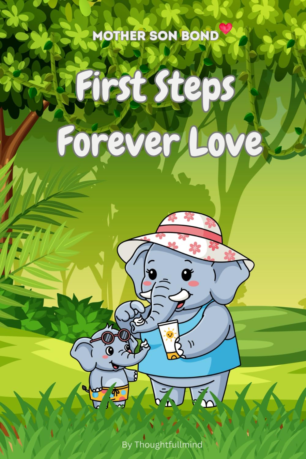 First Steps, Forever Love: A Heartwarming Picture Book Celebrating the Special Bond Between Mothers and Sons (Perfect Gift for New Moms)