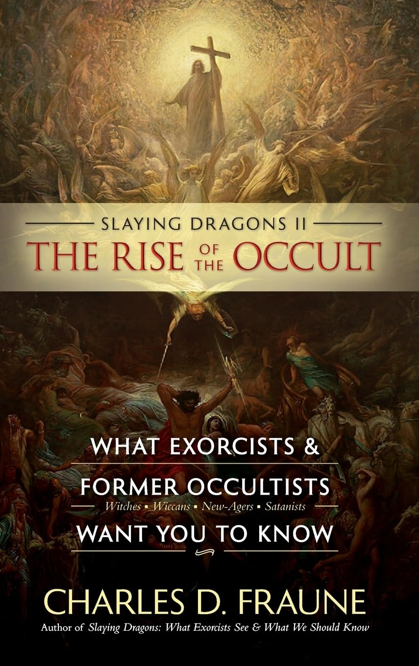 Slaying Dragons II - The Rise of the Occult: What Exorcists & Former Occultists Want You to Know (Slaying Dragons Series)