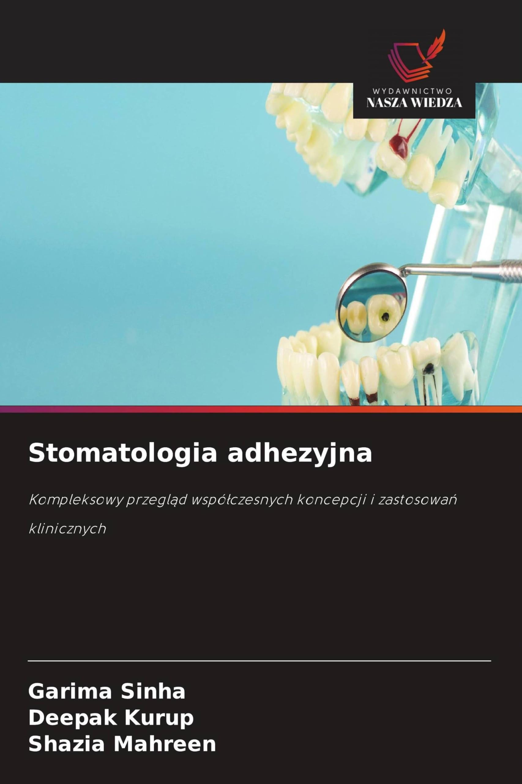 Stomatologia adhezyjna: Kompleksowy przegl¿d wspó¿czesnych koncepcji i zastosowa¿ klinicznych