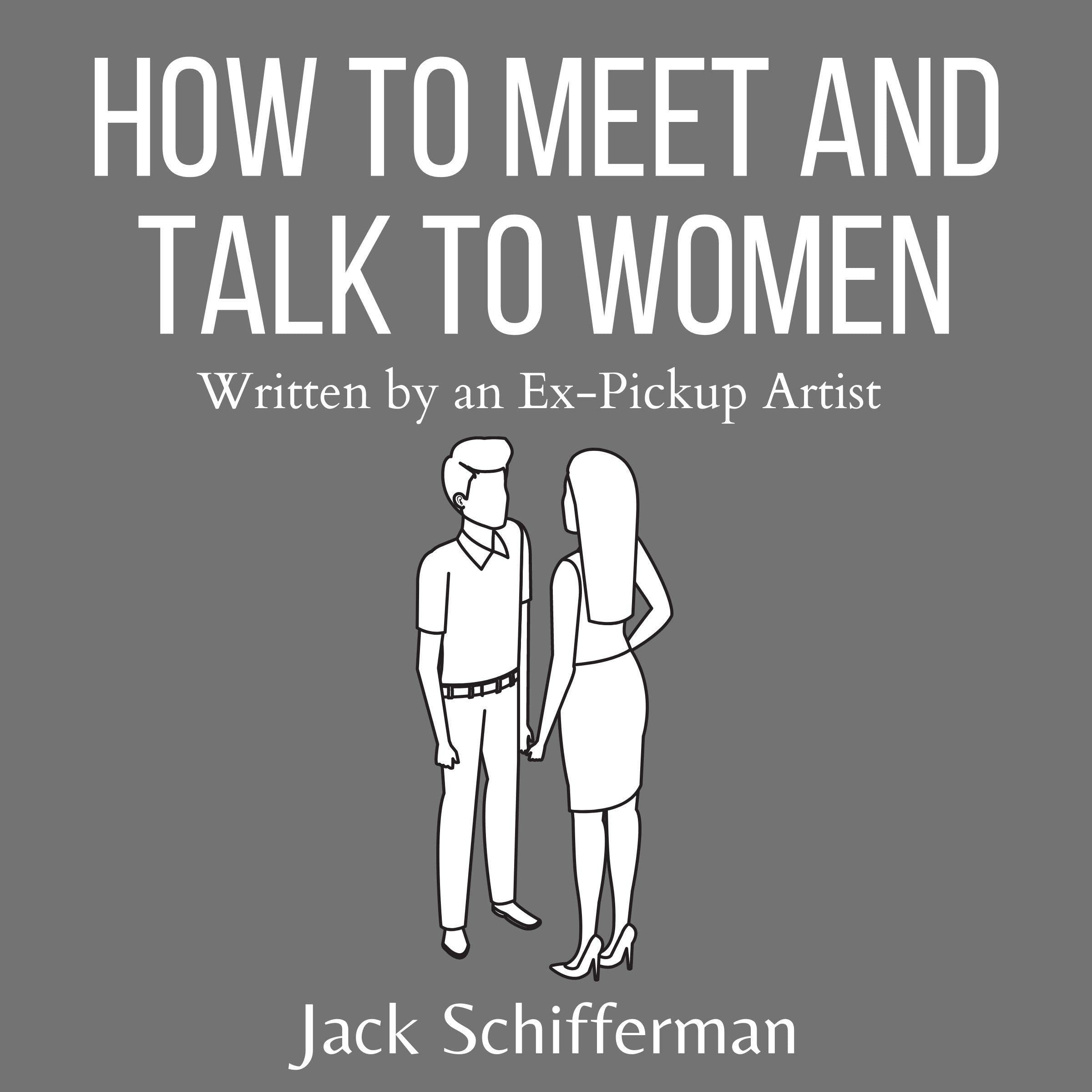 Cover art for How to Meet and Talk to Women: Written by an Ex-Pickup Artist