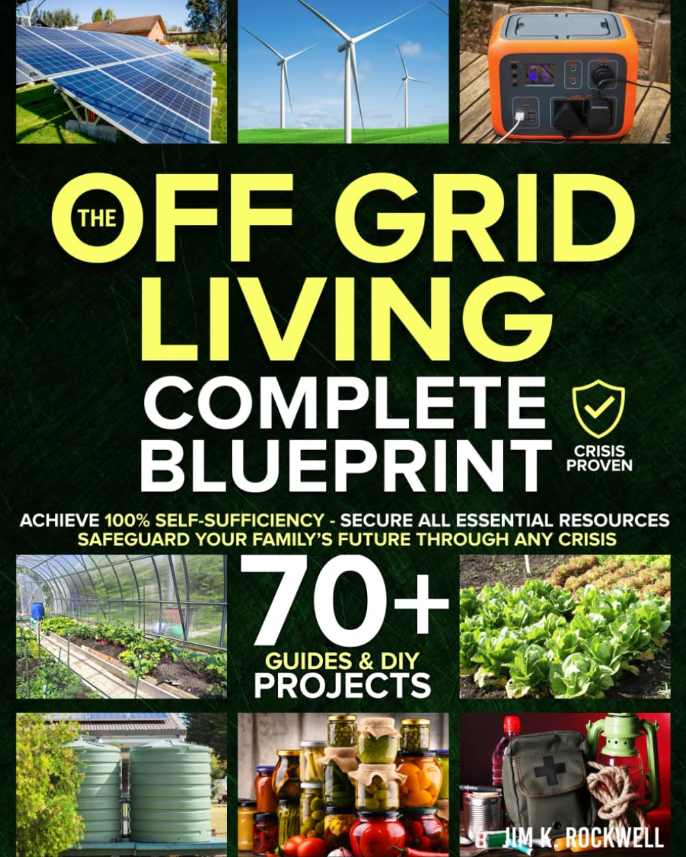 Off-Grid Living Blueprint: Proven DIY Guide to 100% Self-Sufficiency in Water, Solar Energy, Food & Home Security