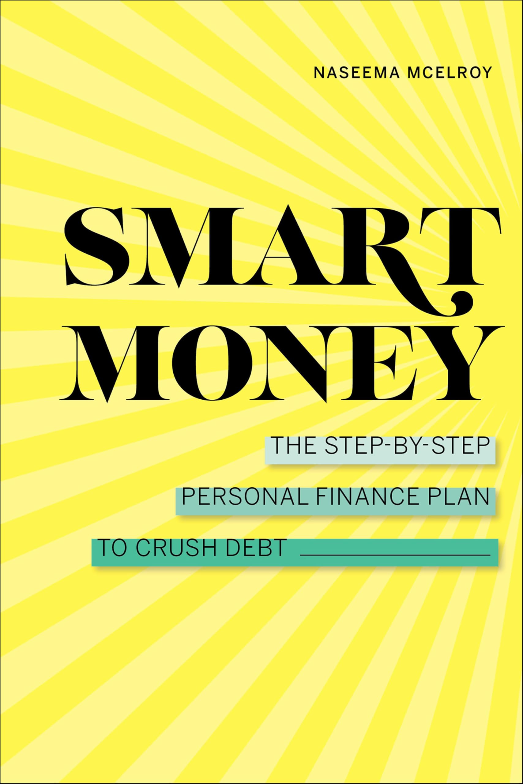 Smart Money: The Step-by-Step Personal Finance Plan to Crush Debt
