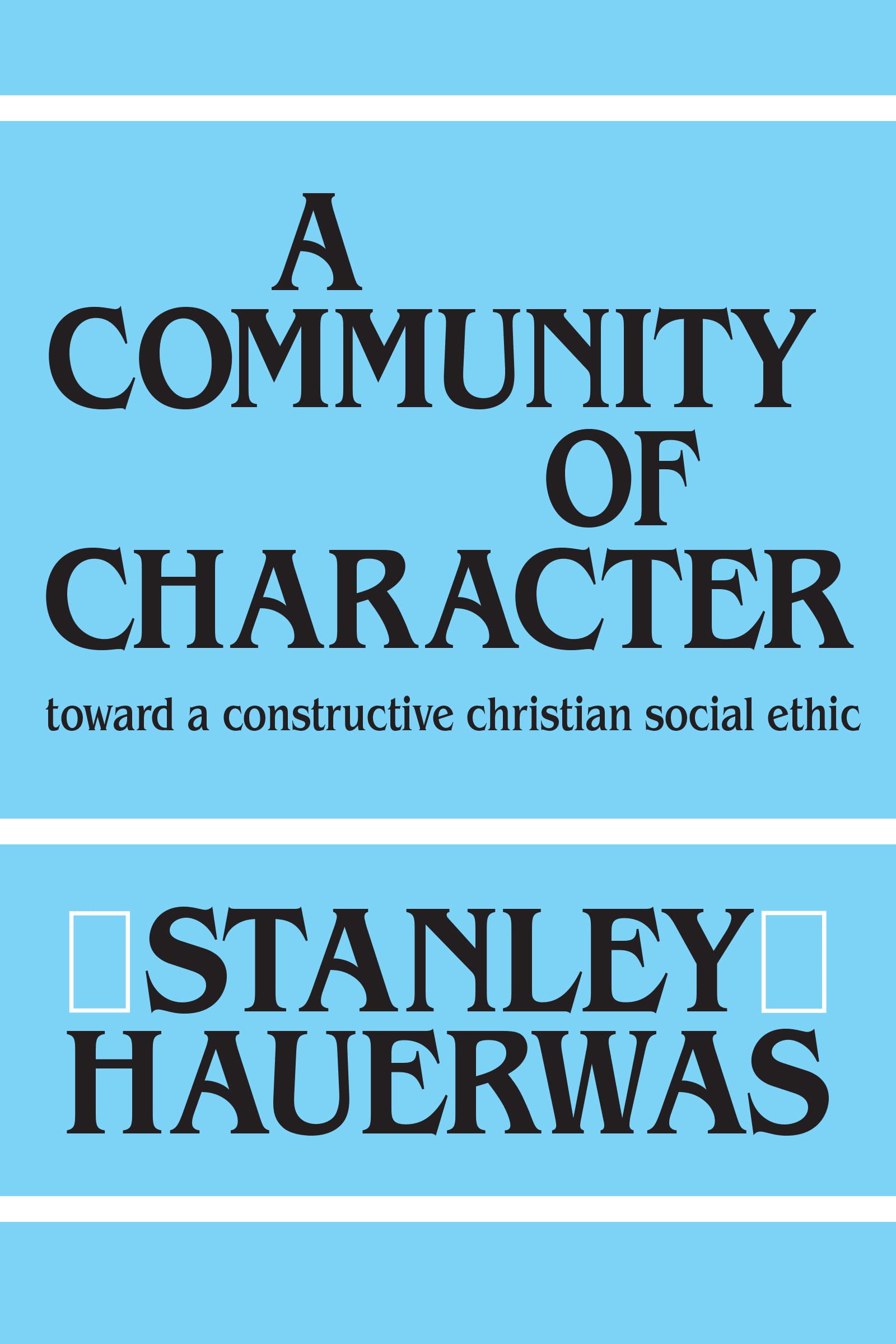 A Community of Character: Towards a Constructiv. Hauerwas<|