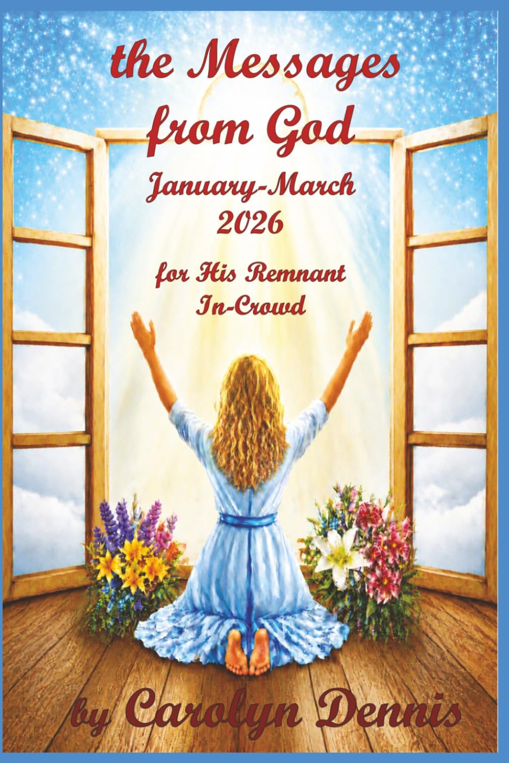 The Messages From God January-March 2026: for His Remnant In-Crowd