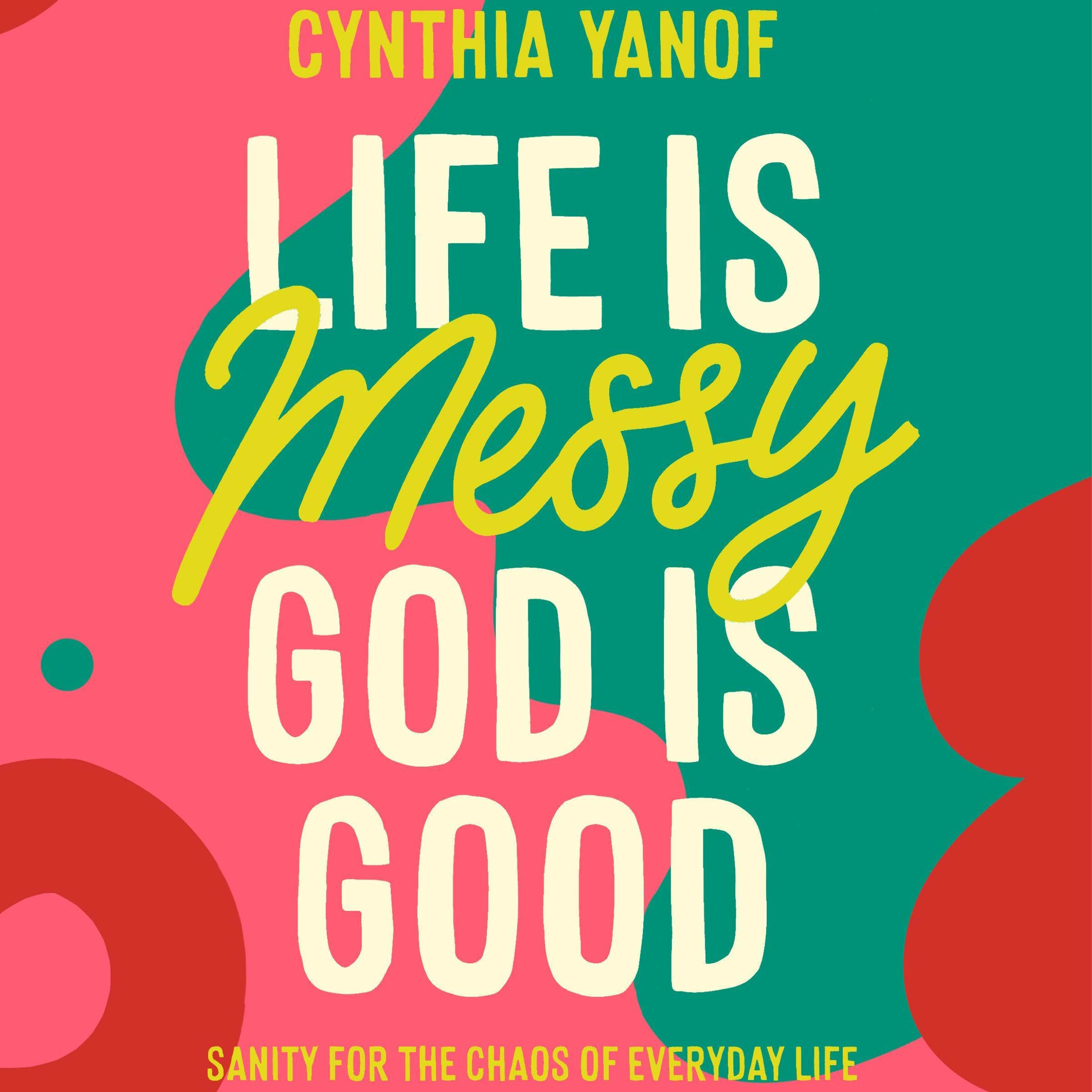 Cover art for Life Is Messy, God Is Good
