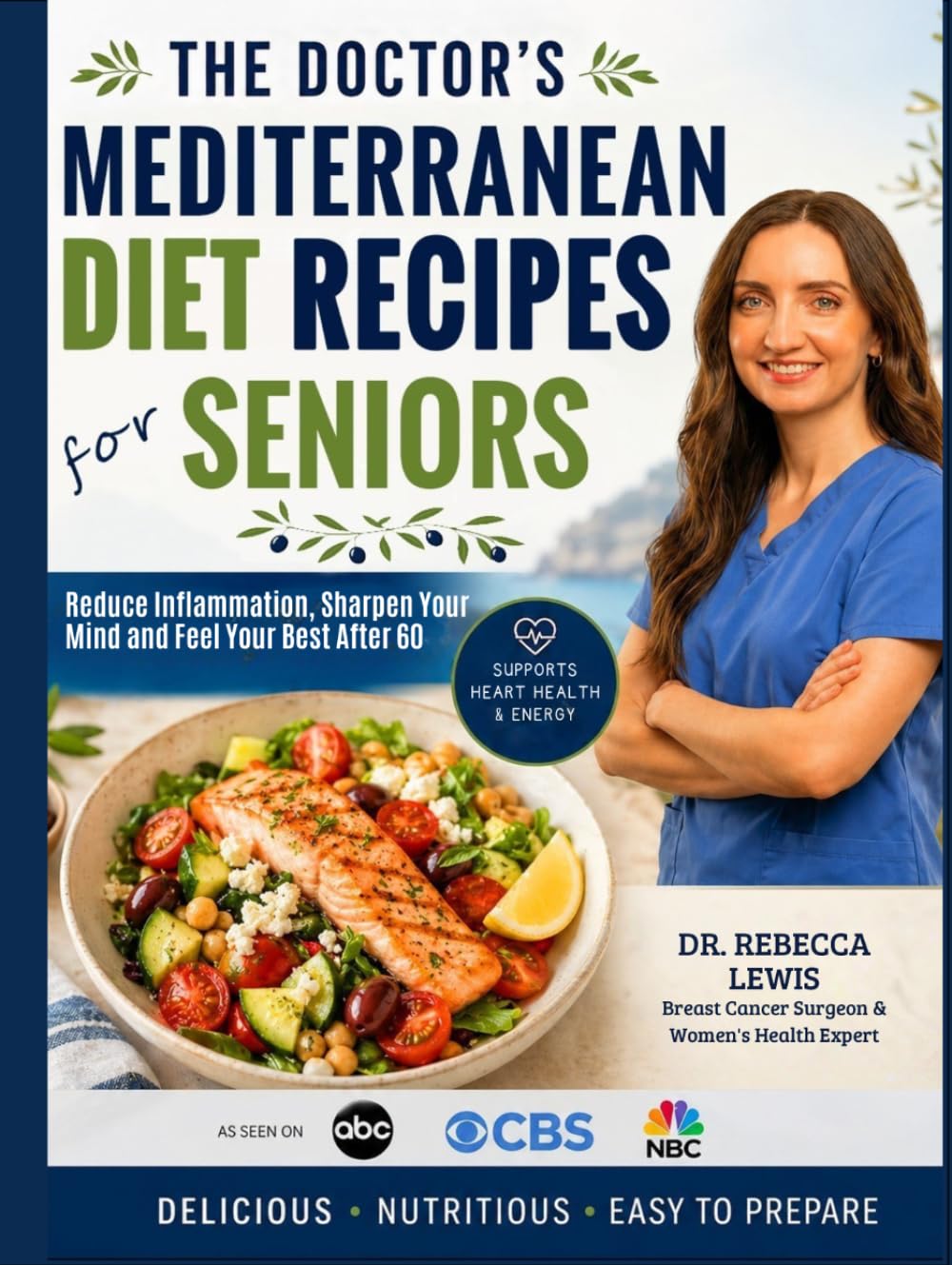 The Doctor's Mediterranean Diet Recipes for Seniors: Nourishing Recipes to Reduce Inflammation, Sharpen Your Mind, and Feel Your Best After 60 (The Mediterranean Diet Series)
