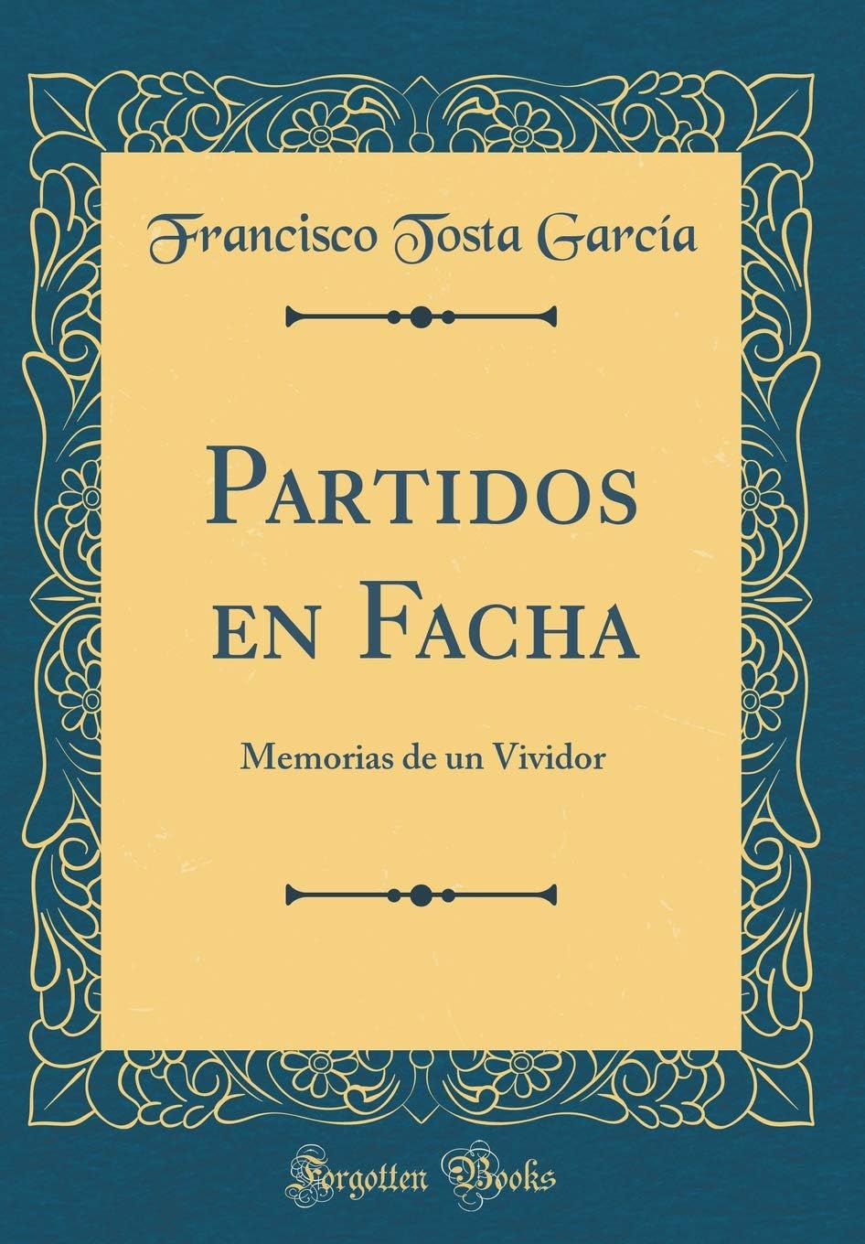 Partidos en Facha: Memorias de un Vividor (Classic Reprint) (Spanish Edition)