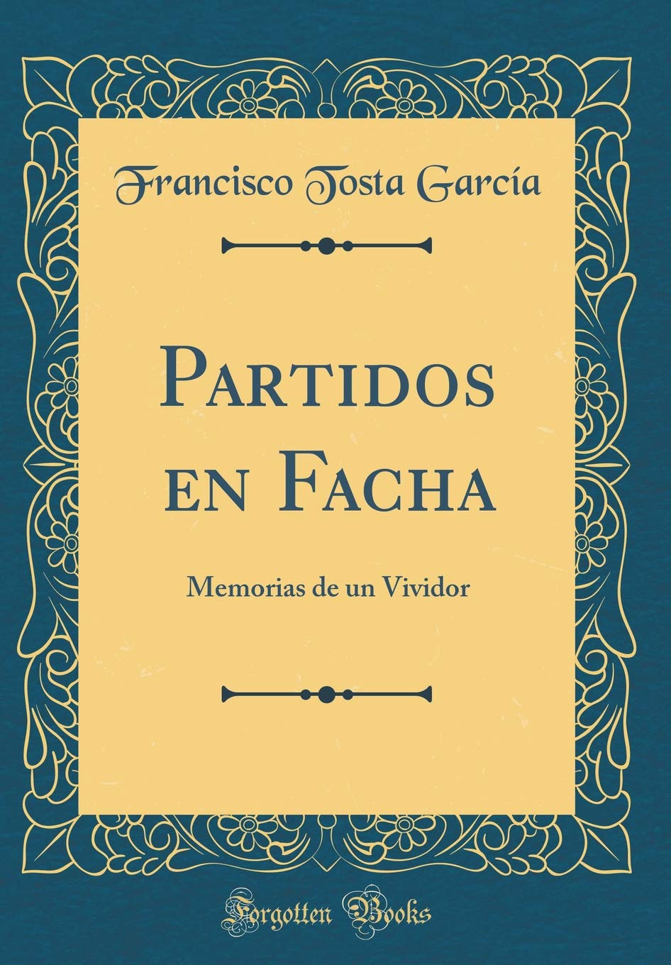 Partidos en Facha: Memorias de un Vividor (Classic Reprint) (Spanish Edition)