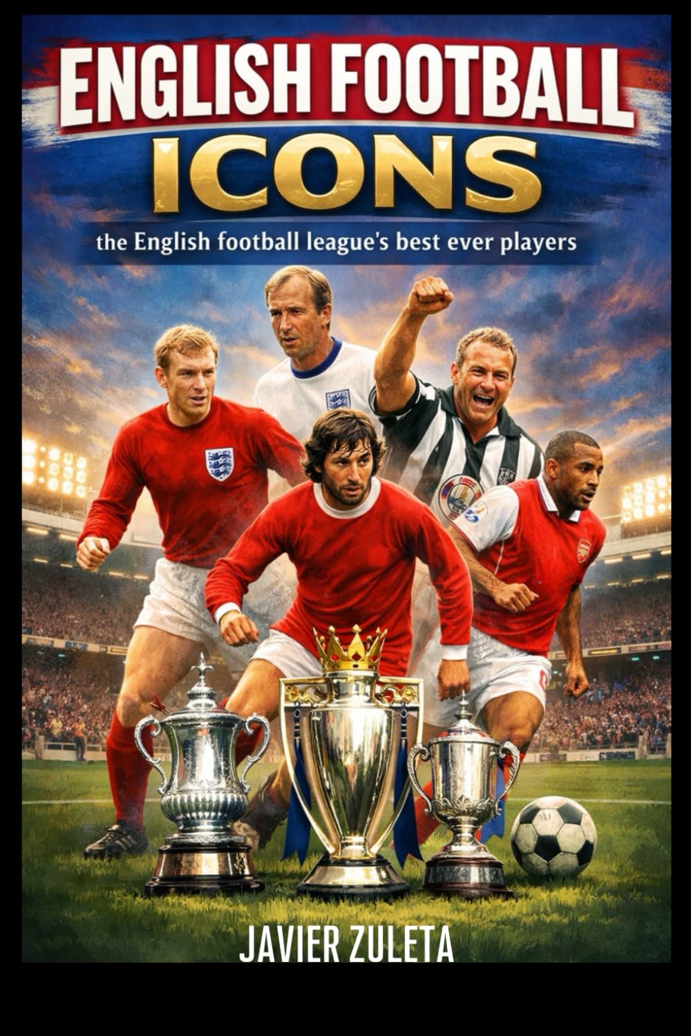 ENGLISH FOOTBALL ICONS: the English football league’s best ever players