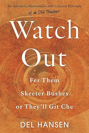 Watch Out Fer Them Skeeter Bushes or They'll Git Che