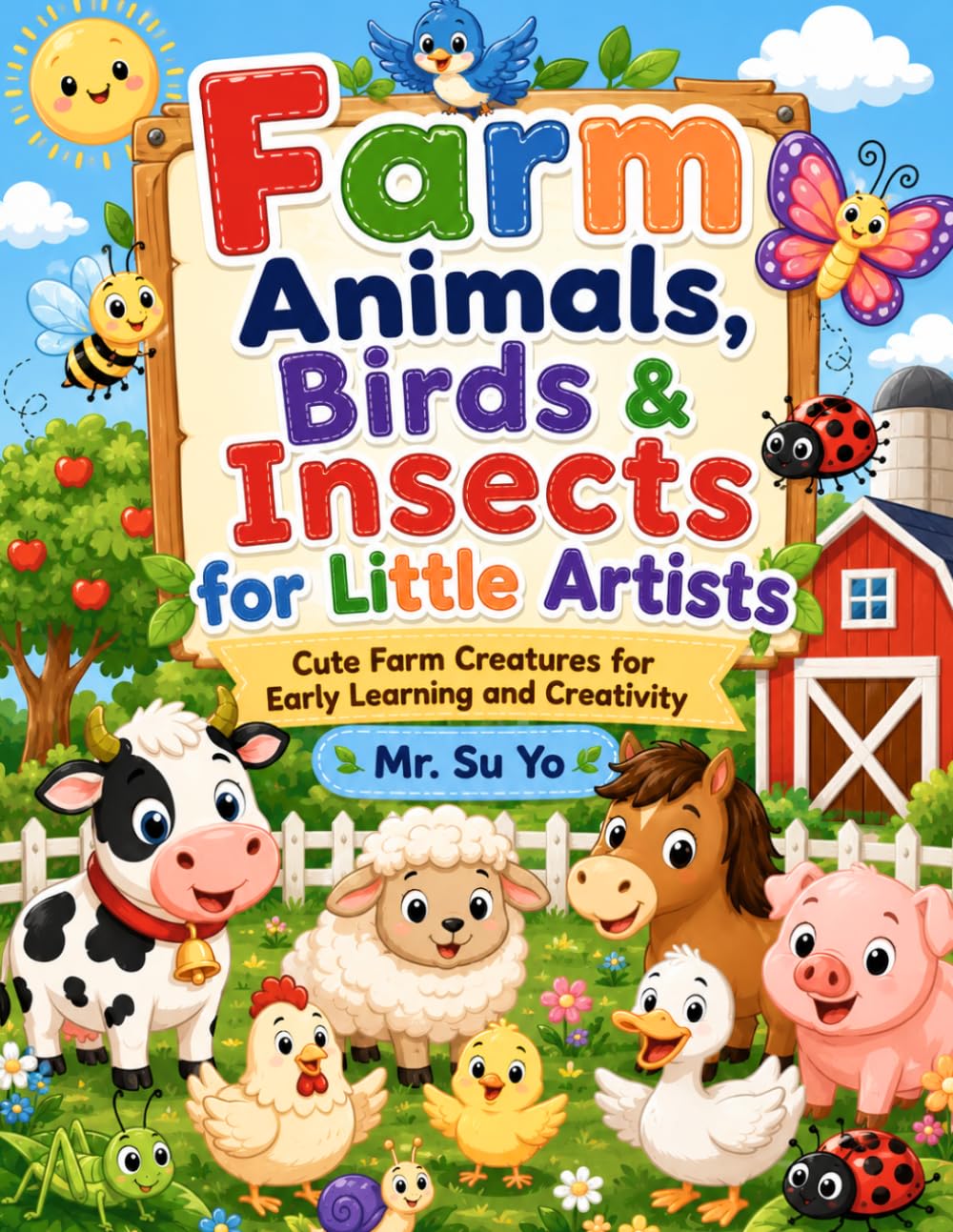 Farm Animals Coloring Book for Toddlers: Big, Simple, Cute Designs of Happy Farm Animals, Birds and Insects Coloring Book