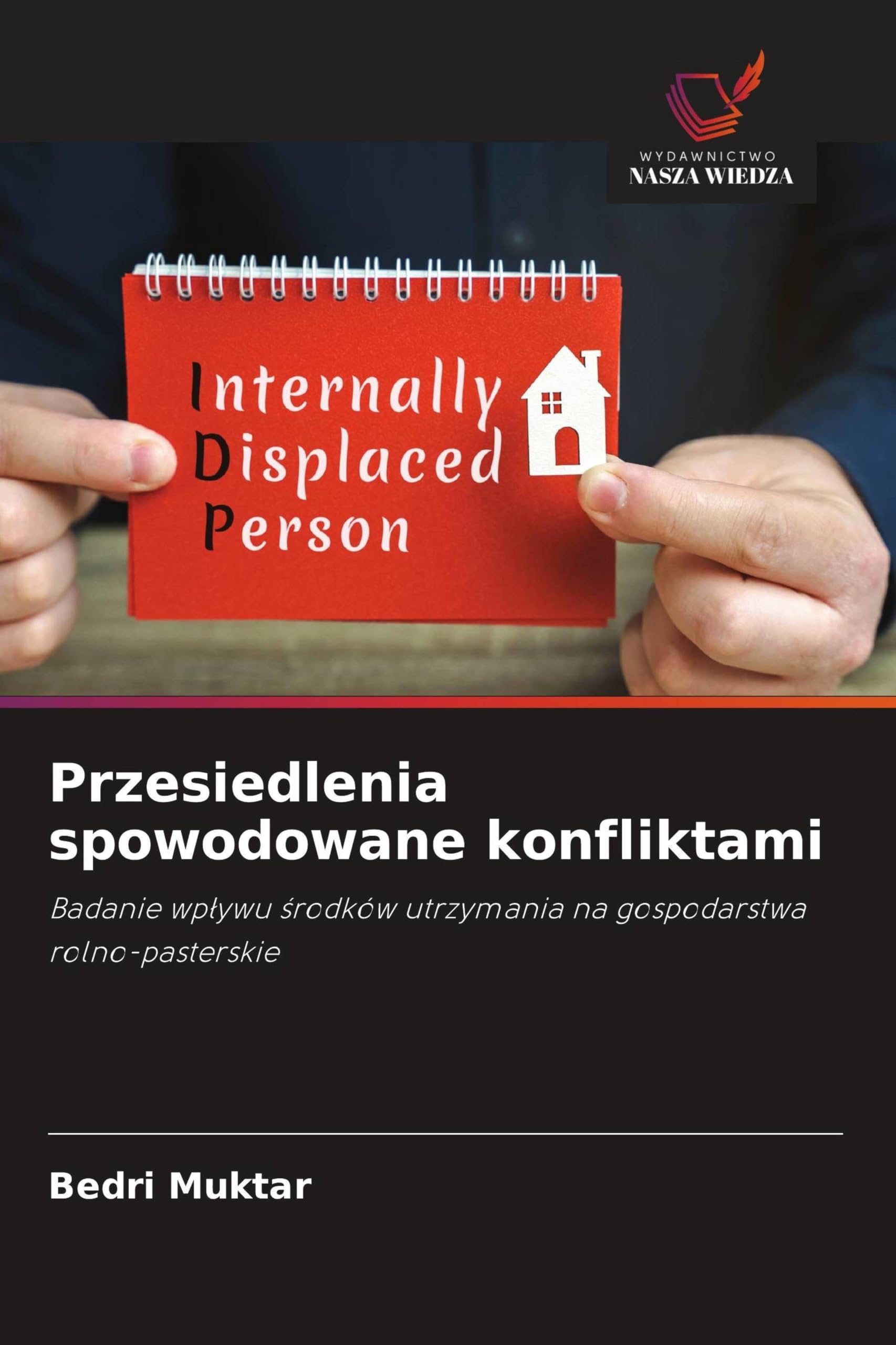 Przesiedlenia spowodowane konfliktami: Badanie wp¿ywu ¿rodków utrzymania na gospodarstwa rolno-pasterskie