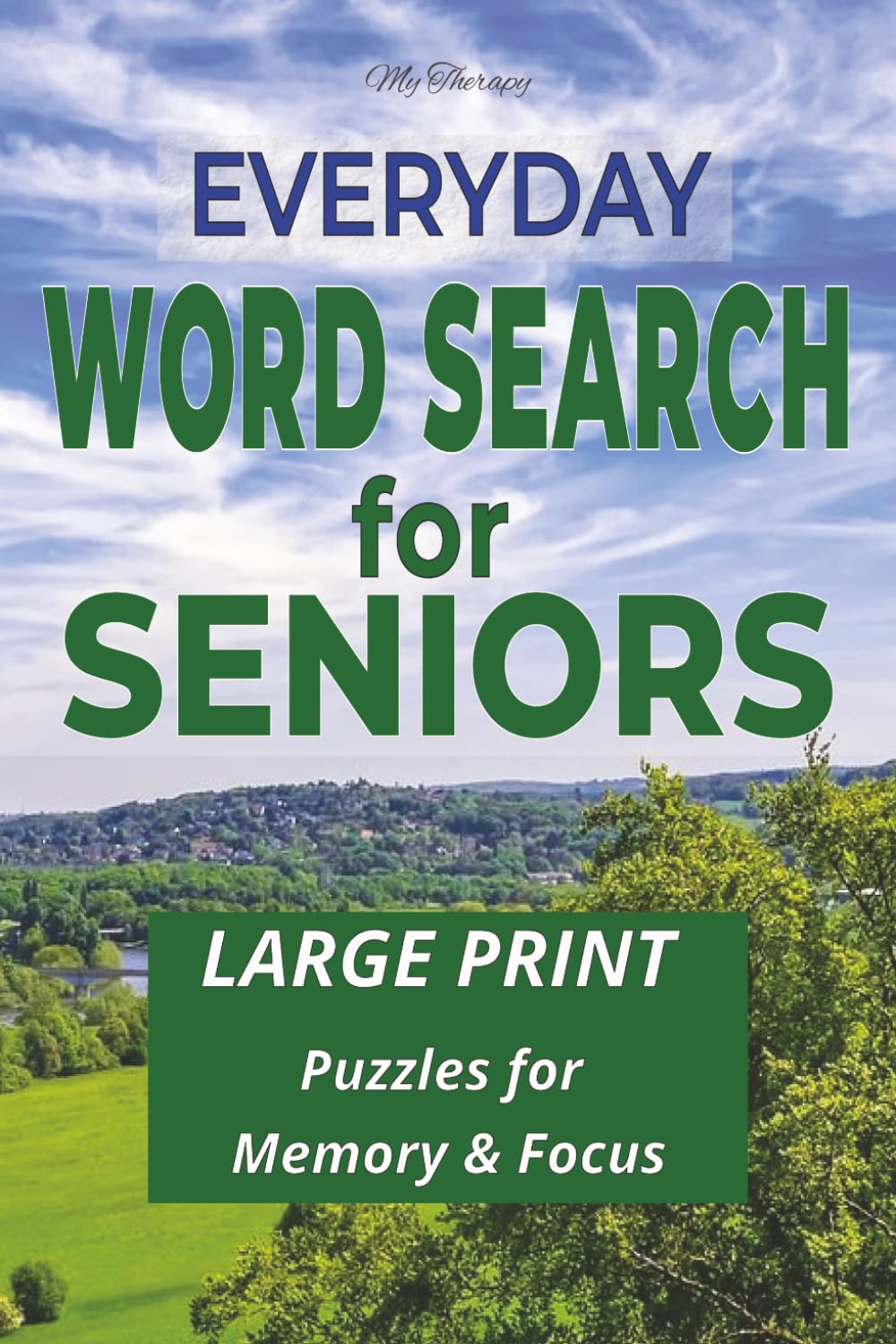My Therapy Everyday Word Search for Seniors: 55 Easy Large Print Word Search Puzzles Featuring Everyday Items for Memory, Focus, and Relaxation (My Therapy Easy Word Search Series)